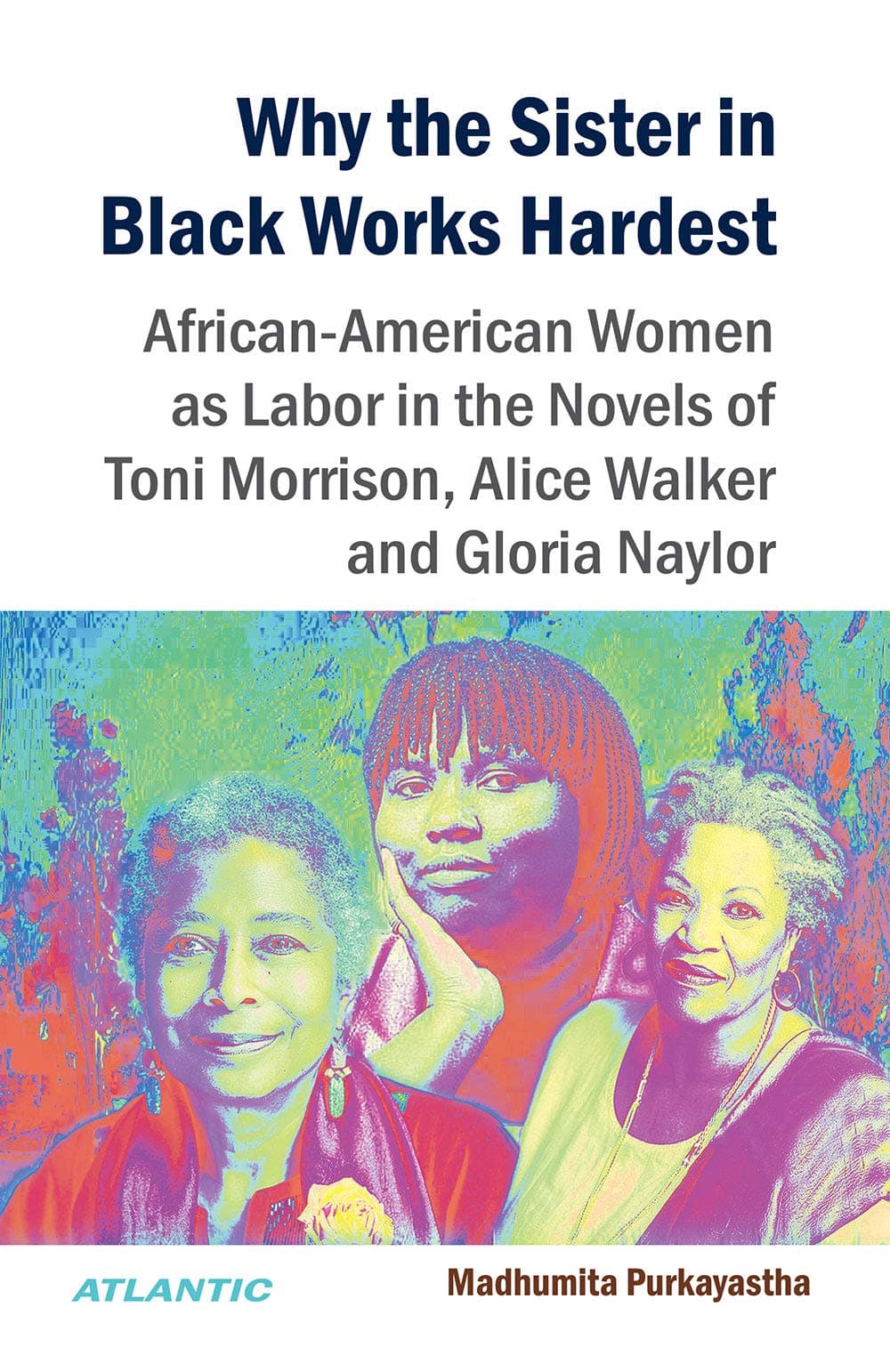 Why the Sister in Black Works Hardest: African-American as Labour in the Novels of Toni Morrison, Alice Walker and Gloria Naylor