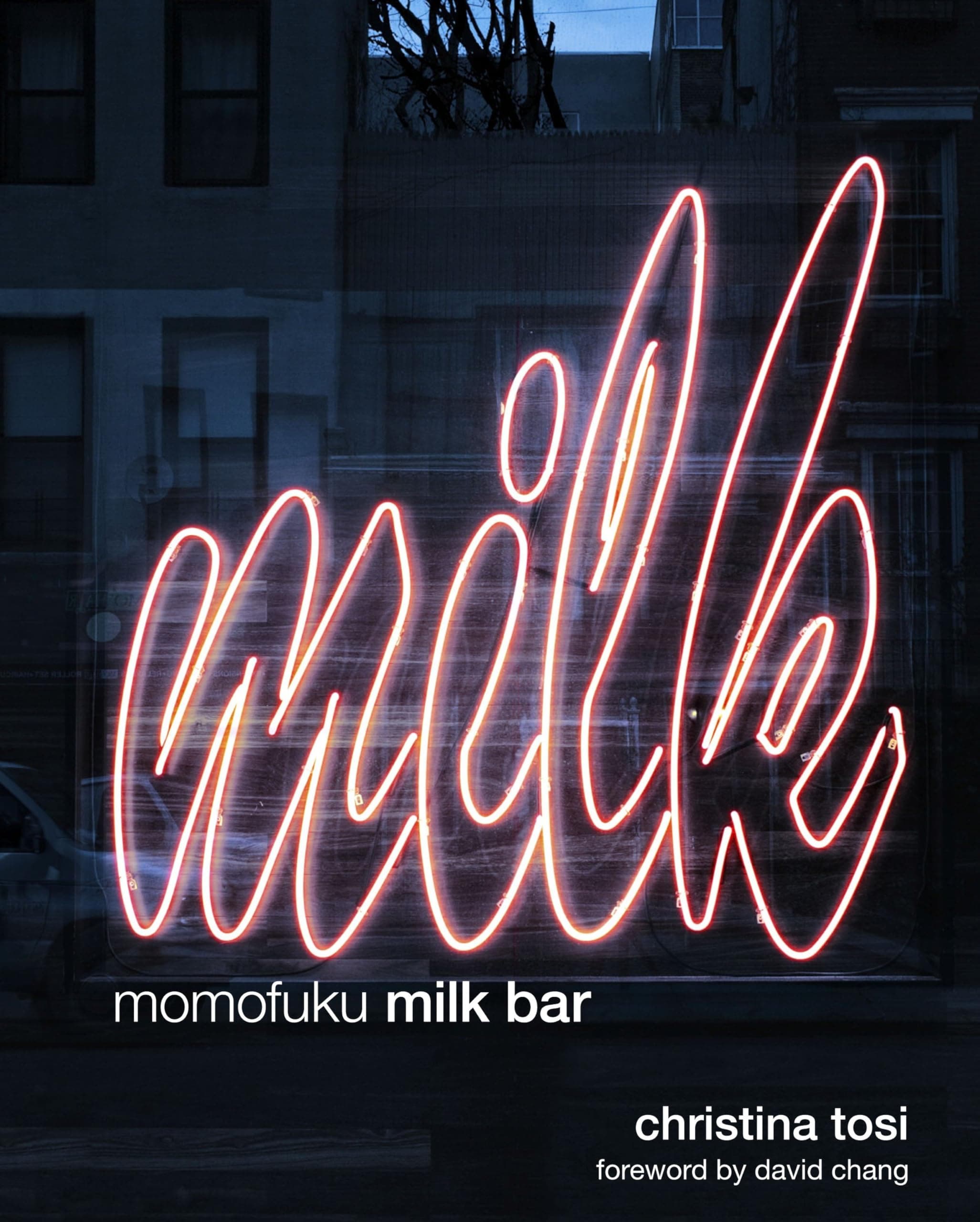 Momofuku Milk Bar: A Cookbook Tosi, Christina and Chang, David