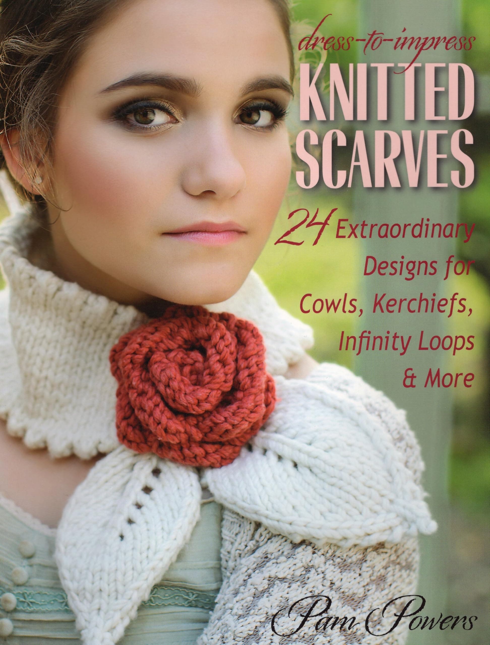 Dress-to-Impress Knitted Scarves: 24 Extraordinary Designs for Cowls, Kerchiefs, Infinity Loops, & More