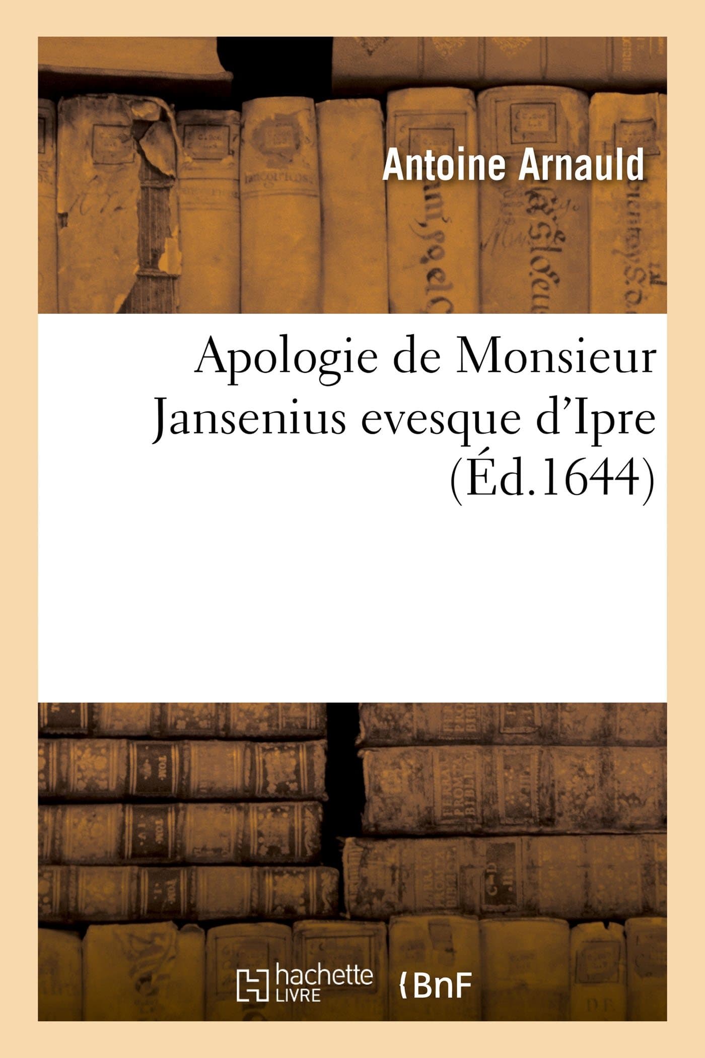 Apologie de Monsieur Jansenius Evesque d'Ipre T01 (Religion) (French Edition)