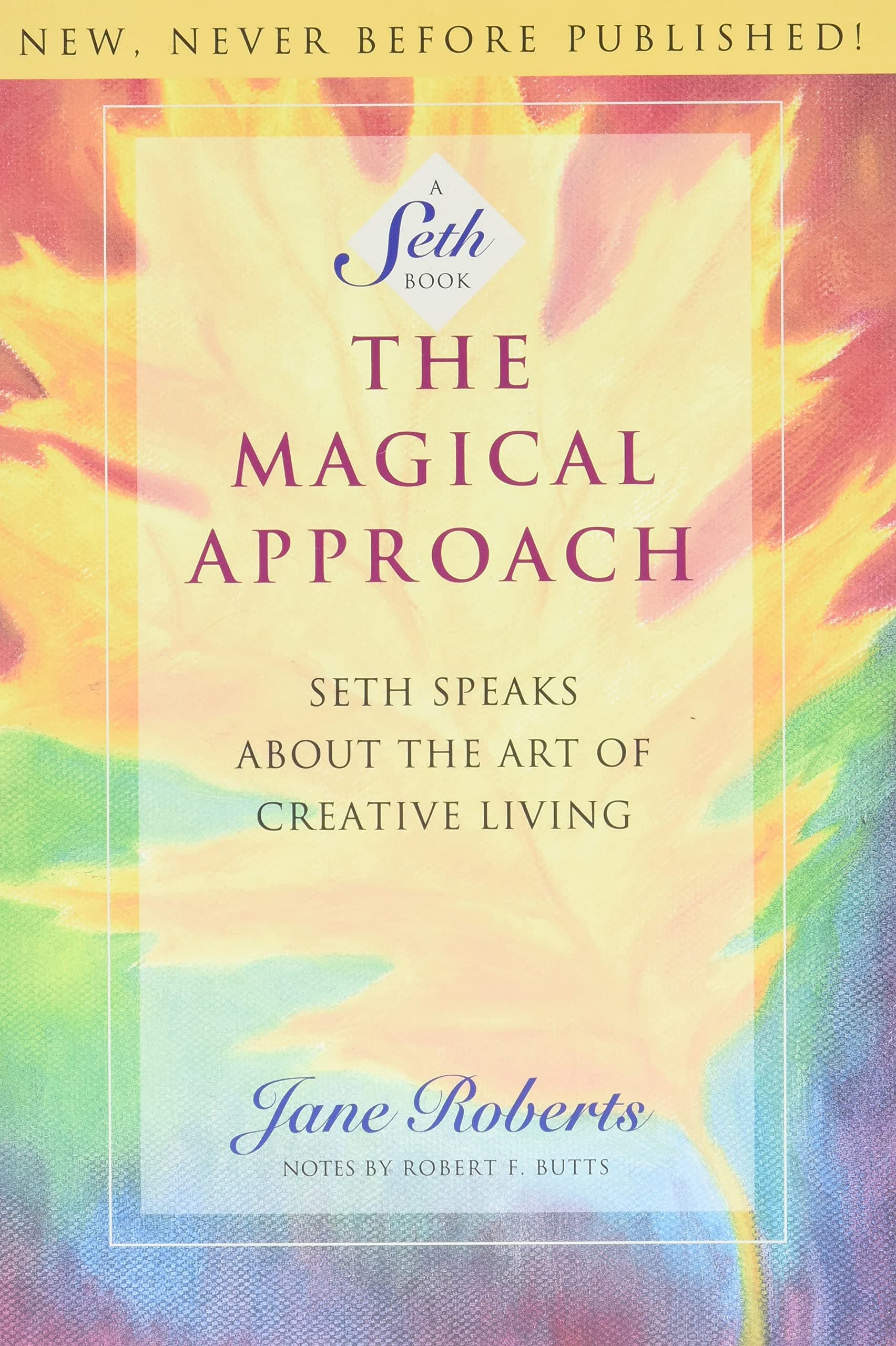 The Magical Approach: Seth Speaks About the Art of Creative Living (A Seth Book) 1st Edition