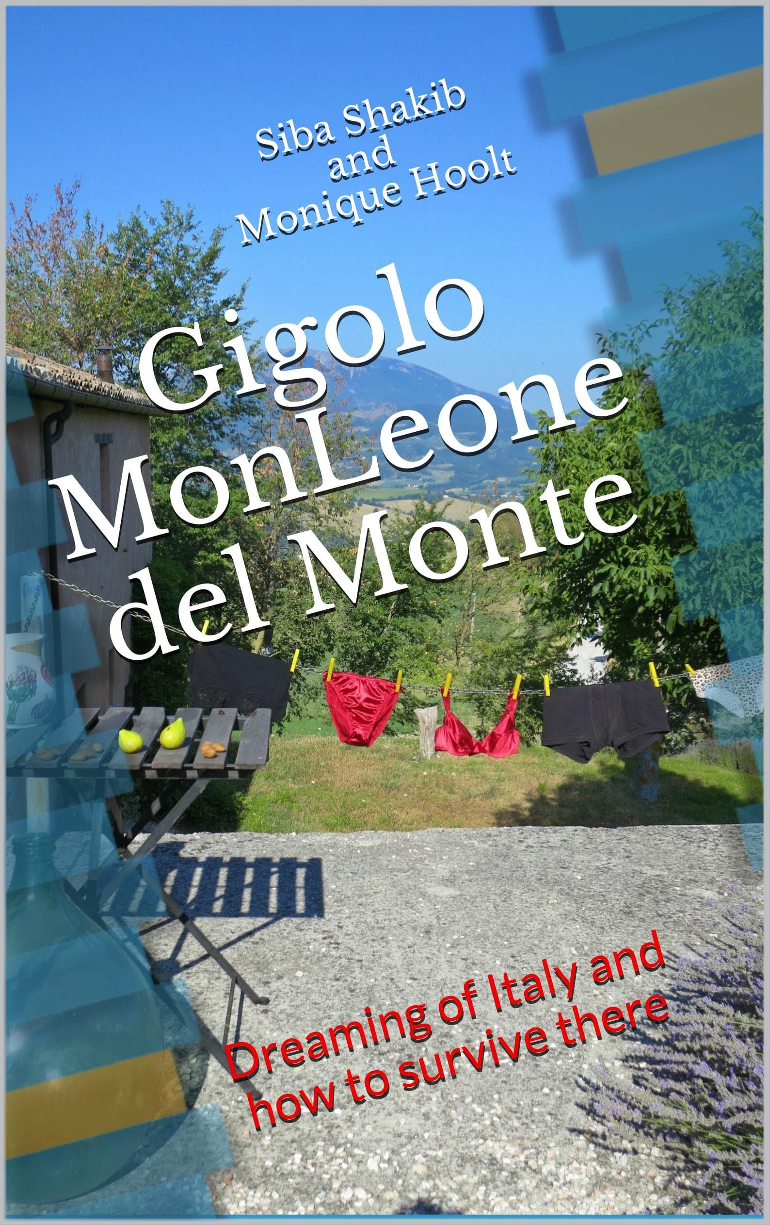 Gigolo MonLeone del Monte: Dreaming of Italy and how to survive there