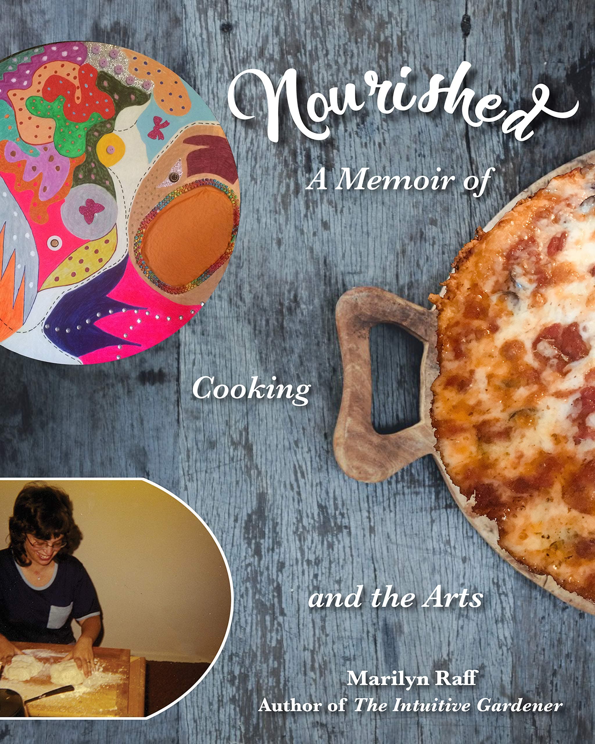 Nourished: A Memoir of Cooking and the Arts