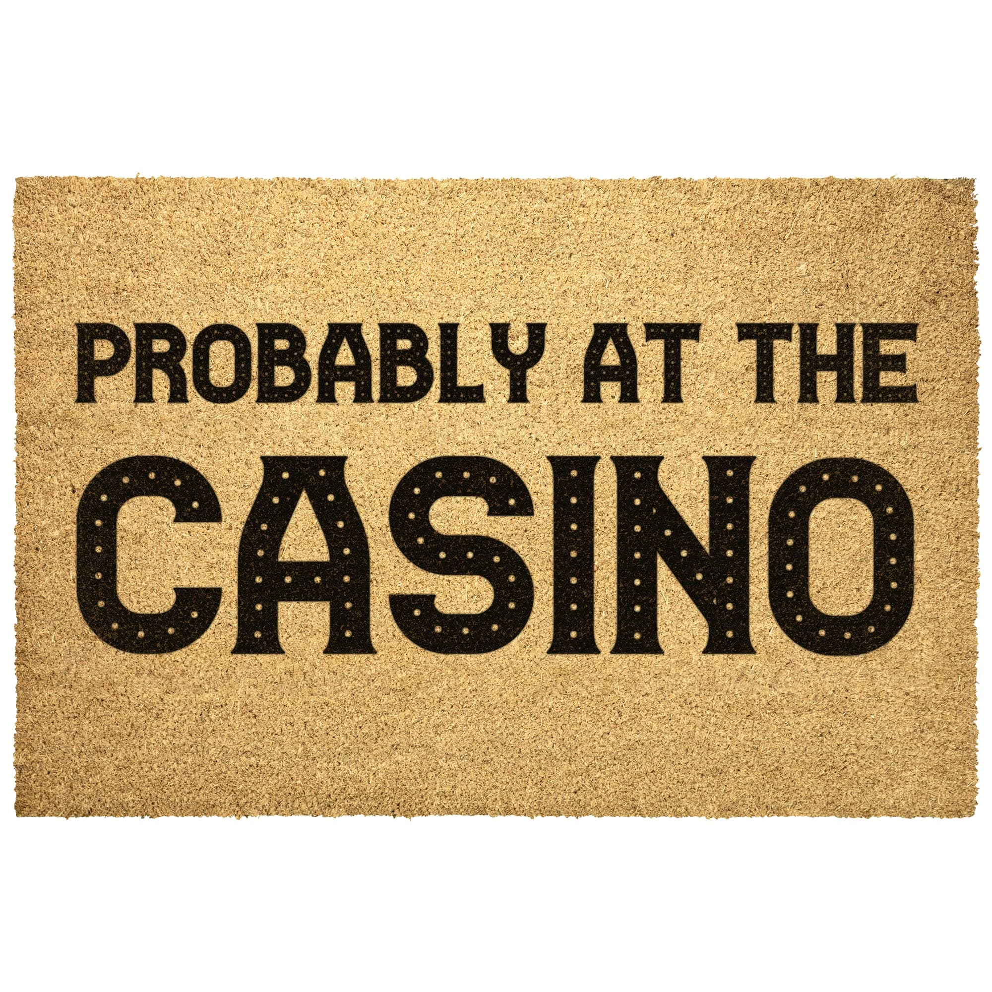 Probably at The Casino Doormat, Funny Door Mat, Funny Gift, Housewarming Gift, Welcome Door Mat, Front Door Decor, Custom Porch Decor, Closing Gift2 (24x16)