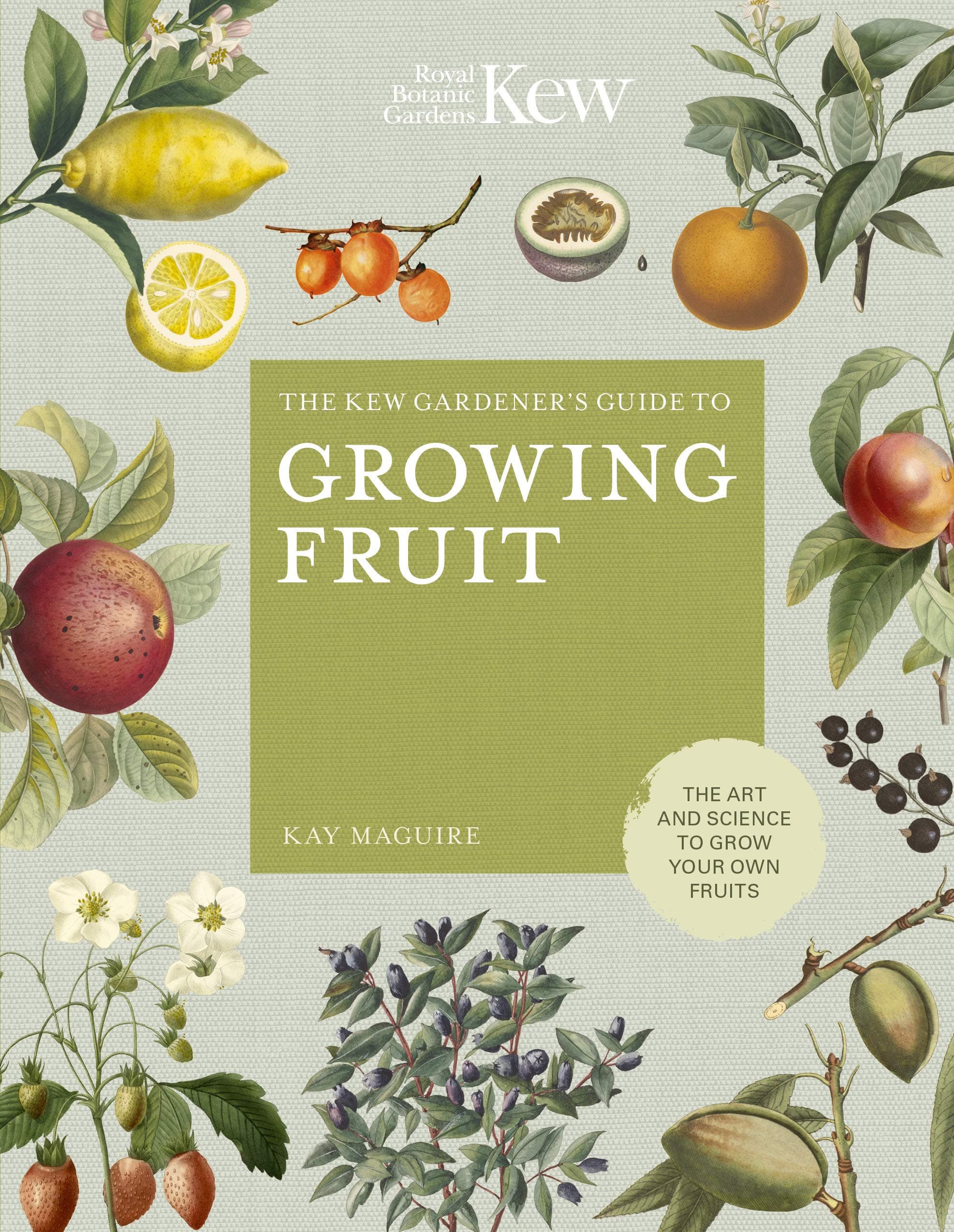 The Kew Gardener's Guide to Growing Fruit: The art and science to grow your own fruit (Volume 4) (Kew Experts, 4) Hardcover – Illustrated, September 3, 2019