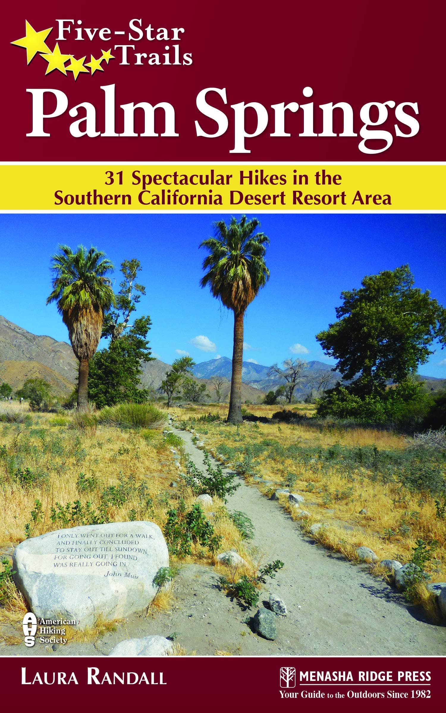Five-Star Trails: Palm Springs: 31 Spectacular Hikes in the Southern California Desert Resort Area