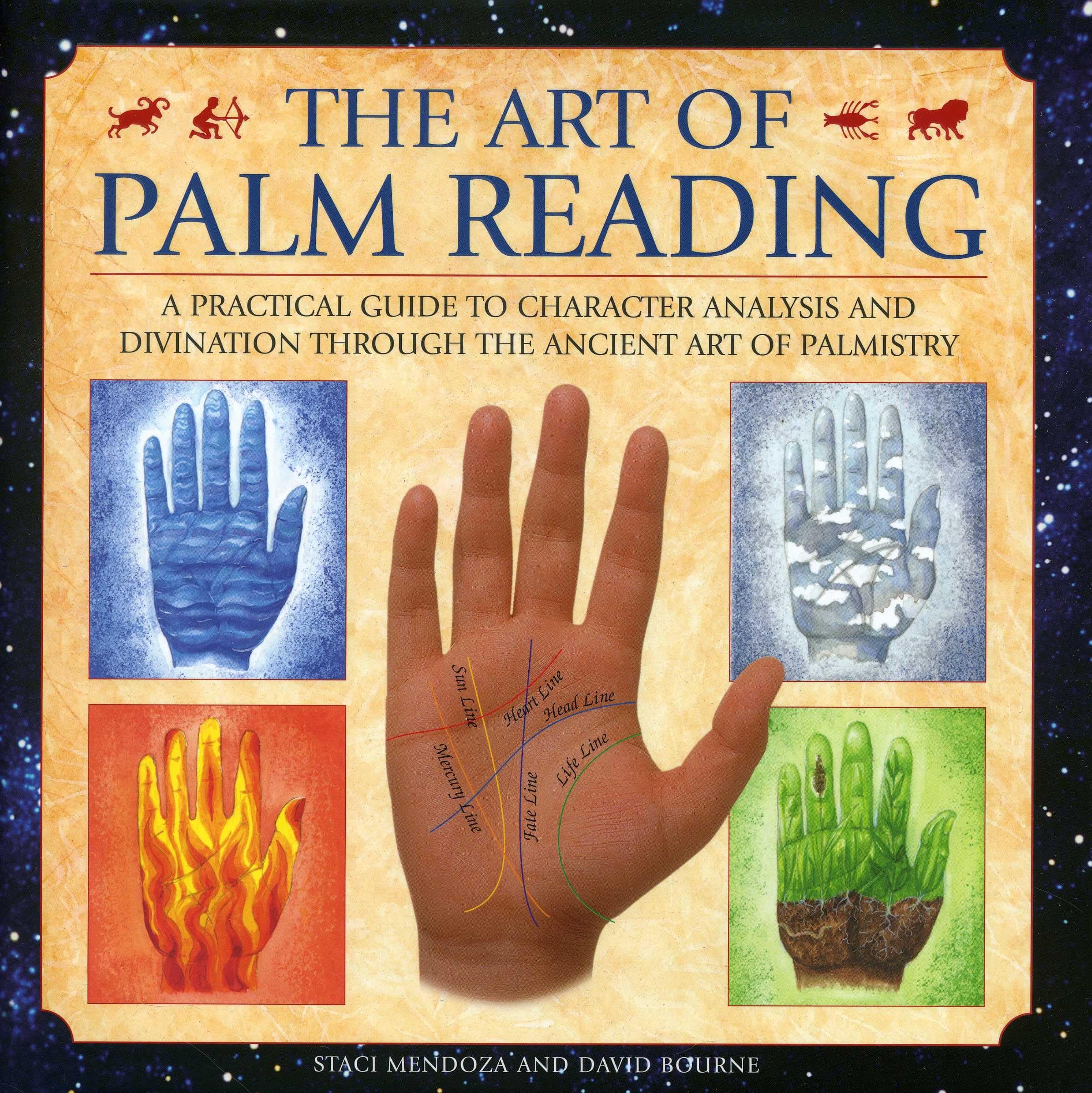 The Art of Palm Reading: A Practical Guide to Character Analysis and Divination Through the Ancient Art of Palmistry