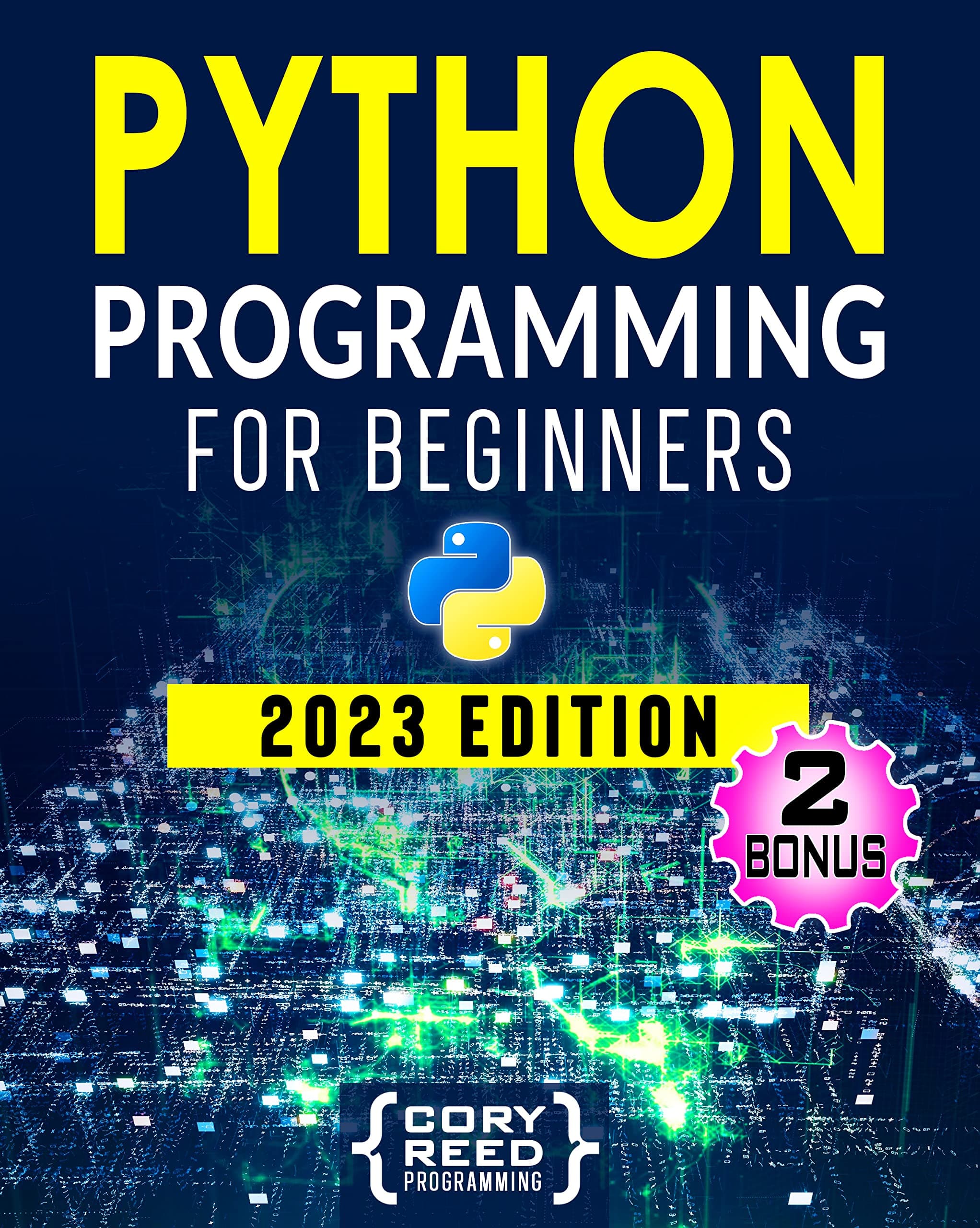 Python Programming for Beginners: The Most Comprehensive Programming Guide to Become a Python Expert from Scratch in No Time. Includes Hands-On Exercises