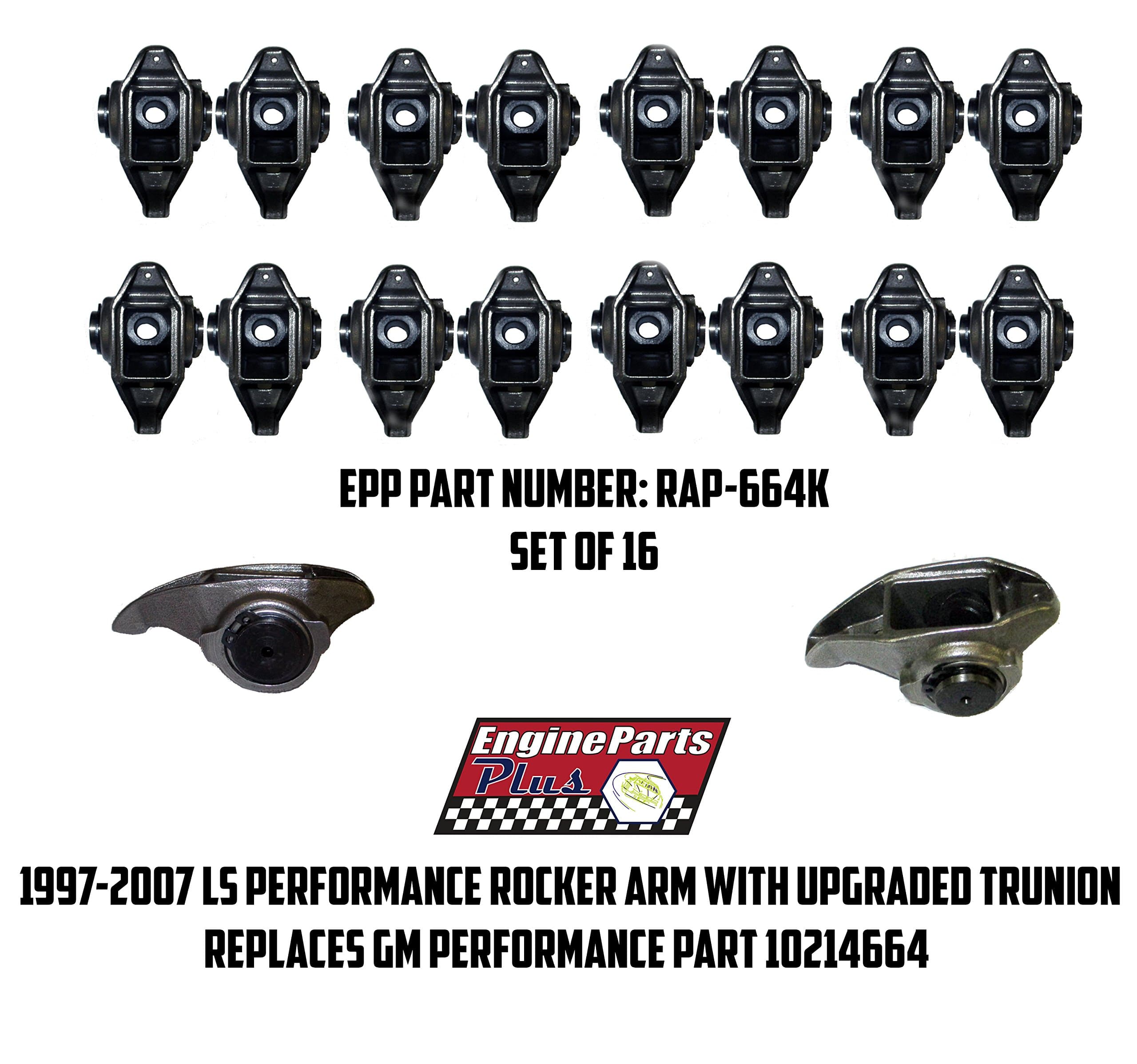 EPP LS ROCKER ARM W/ UPGRADED TRUNION P/N: RAP-664K REPLACES GM P/N: 10214664 16Pcs