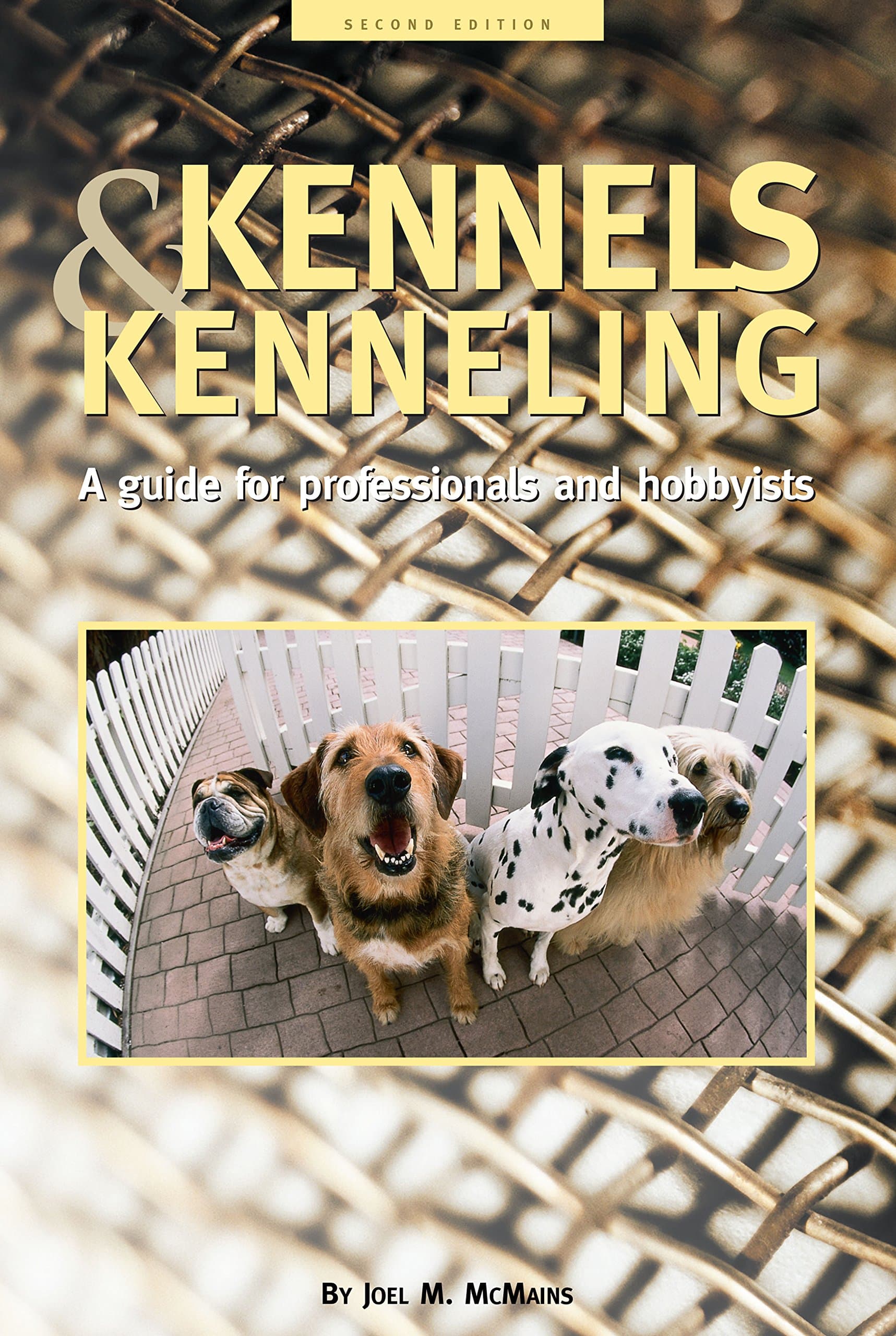 Kennels and Kenneling: A Guide for Hobbyists and Professionals Hardcover – December 1, 2000