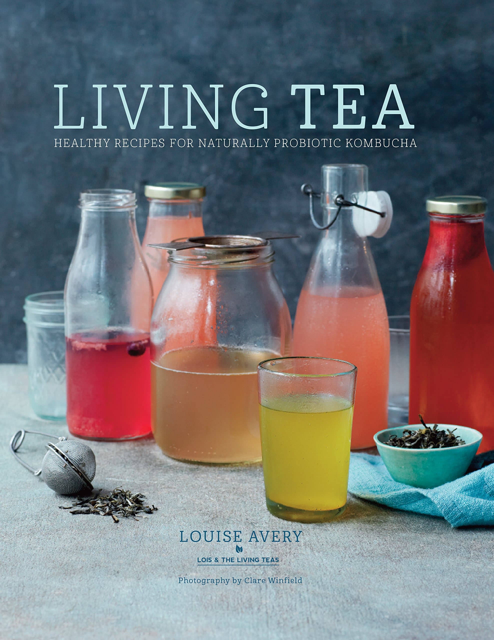 Living Tea: Healthy recipes for naturally probiotic kombucha Hardcover – 10 Nov. 2016