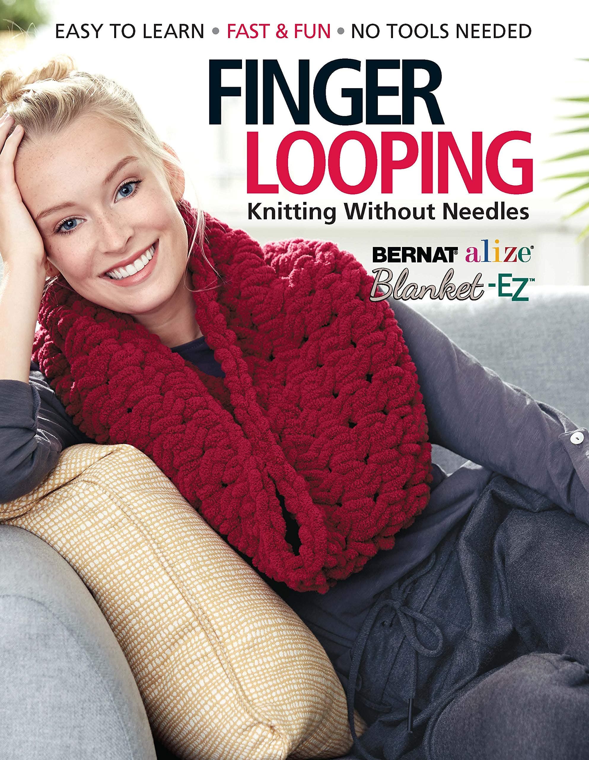Finger Looping: Knitting Without Needles, Complete step-by-step instructions and Collection of More Than 15 Stylish Blankets, Scarves, Cowls, and Pillows.