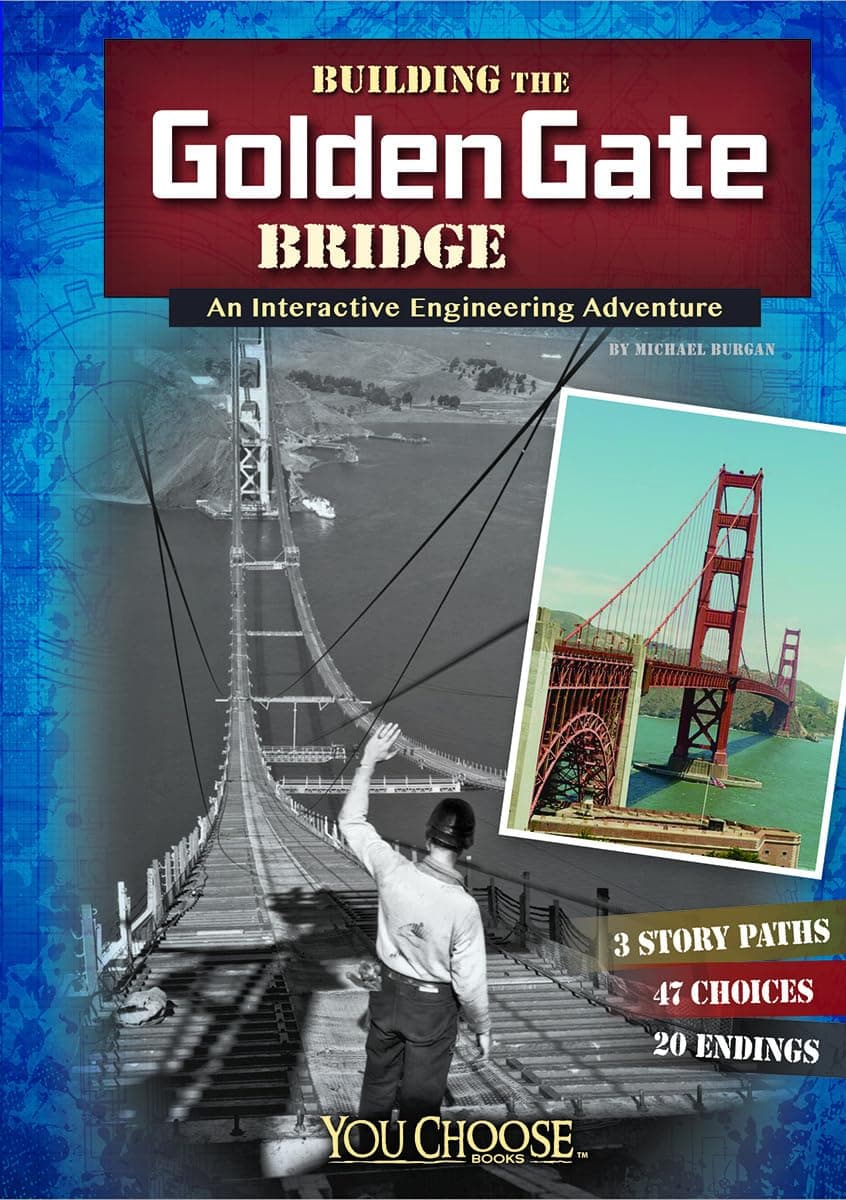 Building the Golden Gate Bridge: An Interactive Engineering Adventure (Engineering Marvels) (You Choose: Engineering Marvels)