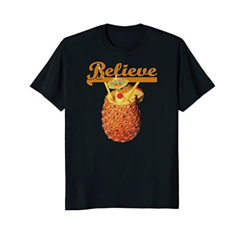 Believe Pineapple Cup Men's & Women's Tropical Drink T-Shirt