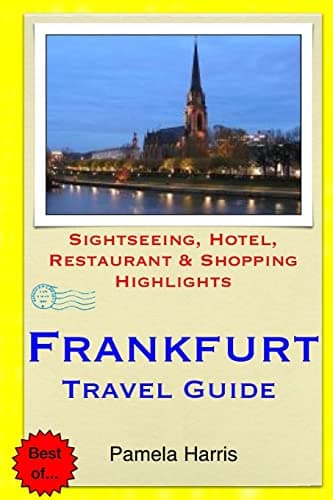 Frankfurt Travel Guide: Sightseeing, Hotel, Restaurant & Shopping Highlights Paperback – Illustrated, July 26, 2014