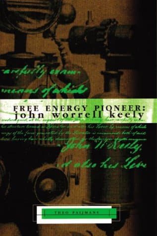 Free Energy Pioneer: John Worrell Keely (Lost Science Series) Paperback – September 1, 2004