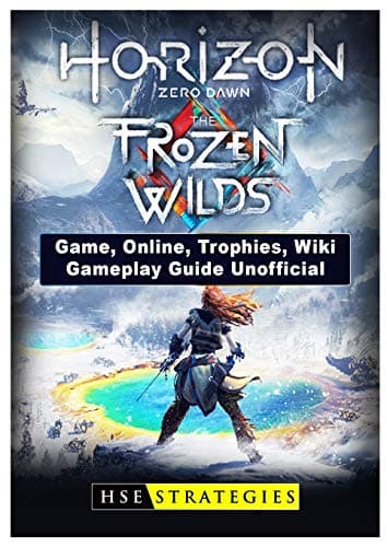 Horizon Zero Dawn the Frozen Wilds Game, Online, Trophies, Wiki, Gameplay Guide Unofficial Paperback – December 25, 2017