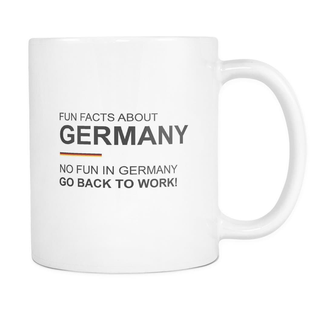 Fun Facts About Germany Mug - No Fun In Germany Go Back To Work! in White