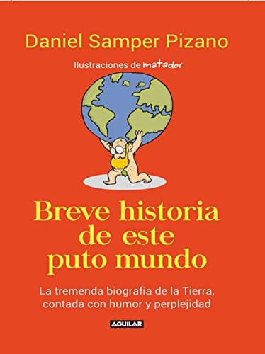 Breve historia de este puto mundo: La tremenda biografía de la tierra contada con humor y perplejidad (Spanish Edition) Kindle Edition