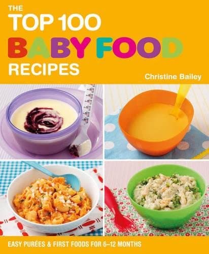 The Top 100 Baby Food Recipes Paperback – 14 April 2011