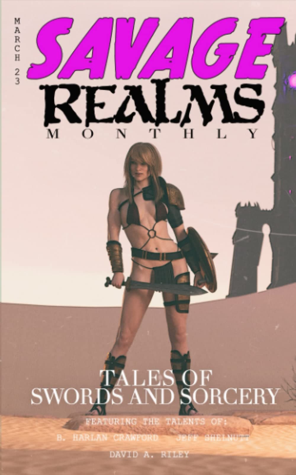 Savage Realms Monthly: March 2023: A collection of dark fantasy sword and sorcery short adventure stories (Savage Realms Monthly Dark Fantasy Sword and Sorcery Adventure Magazine) Paperback – April 8, 2023