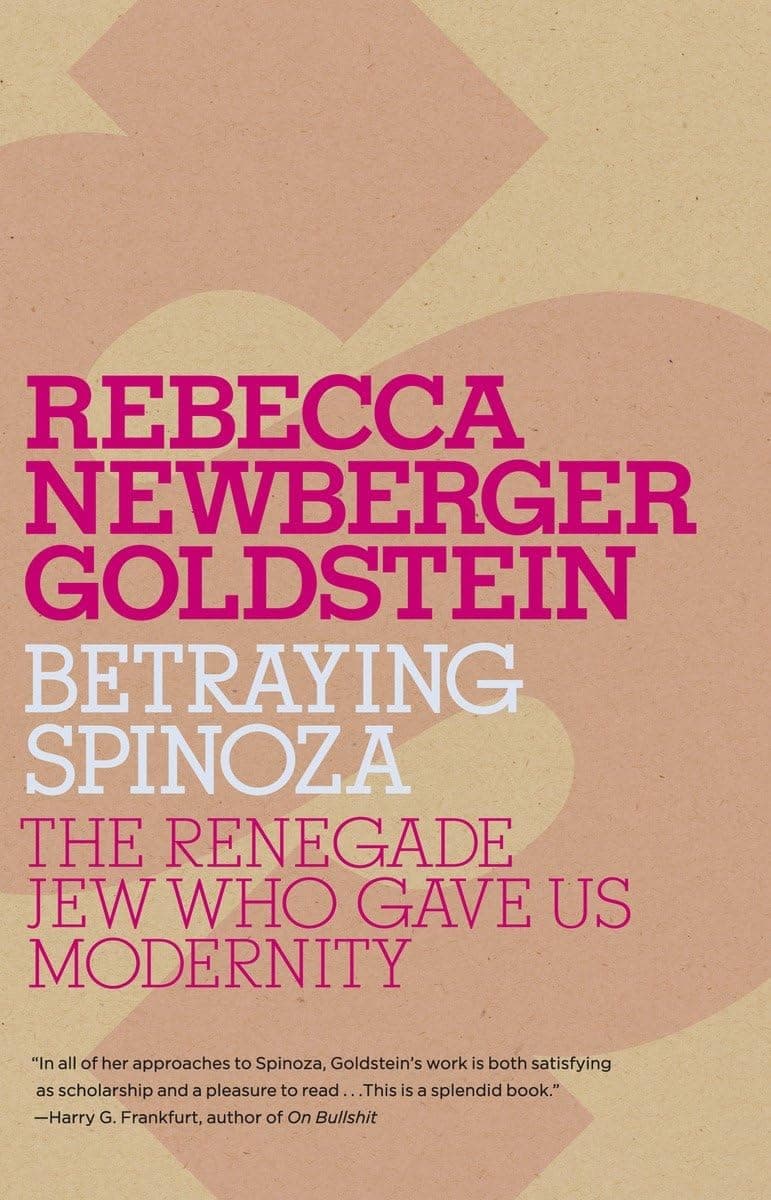 Betraying Spinoza: The Renegade Jew Who Gave Us Modernity (Jewish Encounters Series)