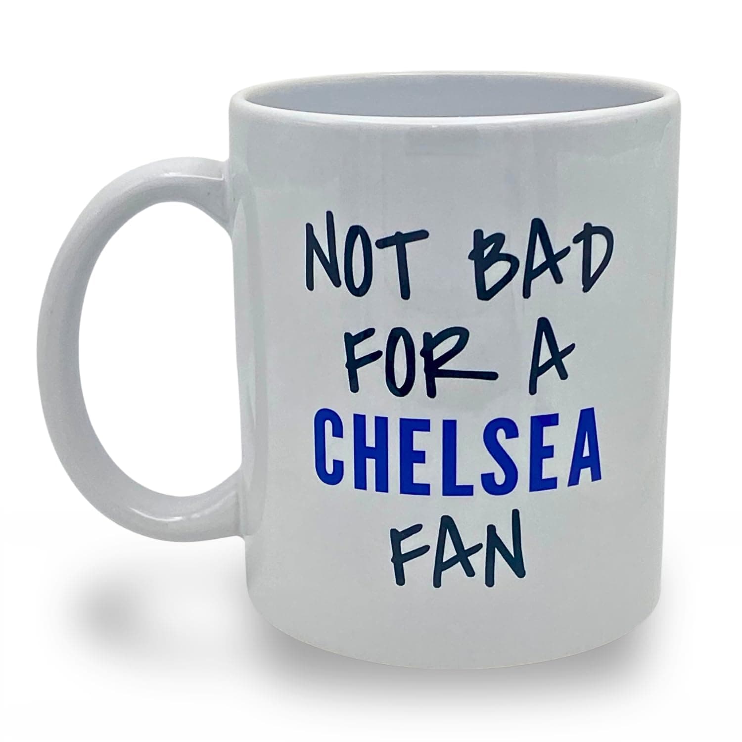 Chelsea Mug - Not Bad for A Chelsea Fan | Birthday Gifts for Men and Boys, Funny Football Gift Idea, 11oz Ceramic Mug, Fathers Day Mugs, Funny Coffee Cup, Tea Cup Gifts