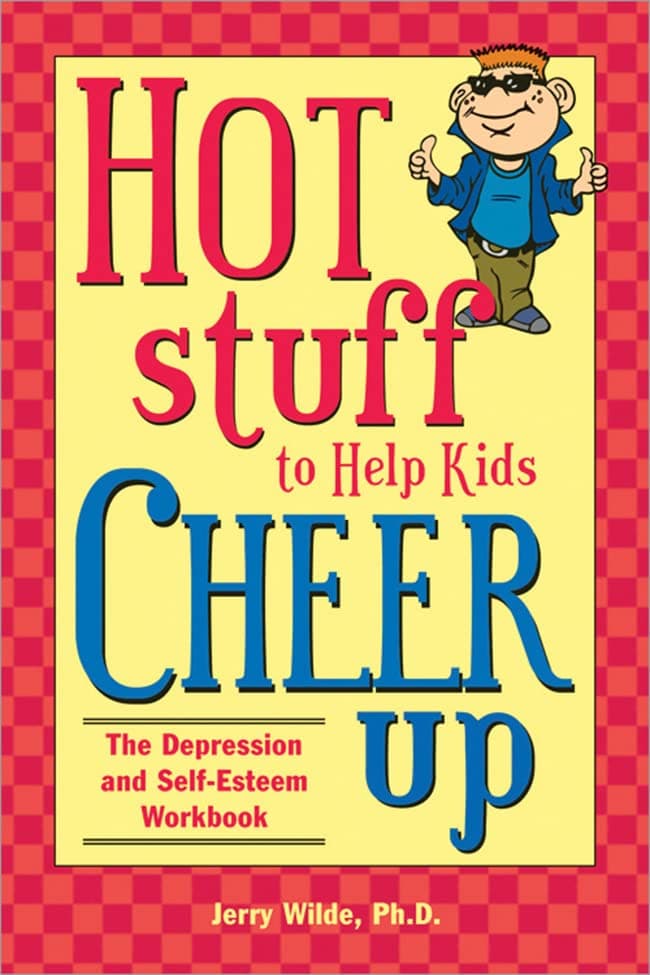 Hot Stuff to Help Kids Cheer Up: The Depression and Self-Esteem Workbook
