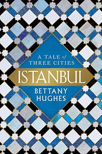 Istanbul: A Tale of Three Cities Hardcover – September 12, 2017
