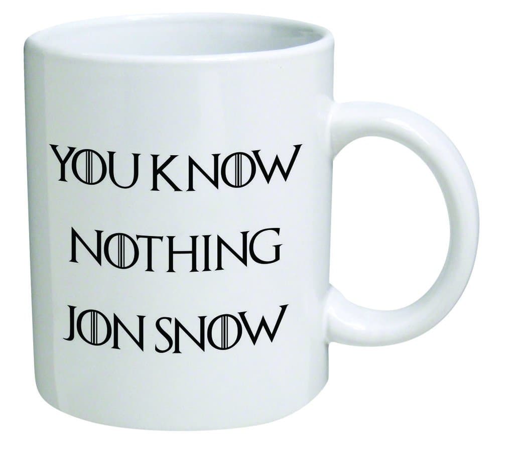 Funny Mug - You know nothing Jon Snow - 11 OZ Coffee Mugs - Inspirational gifts and sarcasm - By A Mug To Keep TM