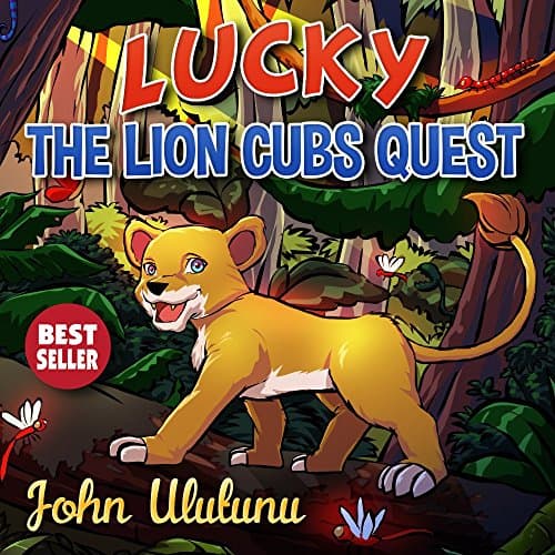 Childrens Books: Lucky The Lion Cubs Quest (books for kids, childrens books, childrens books for kindle free, childrens books for kindle) Kindle Edition