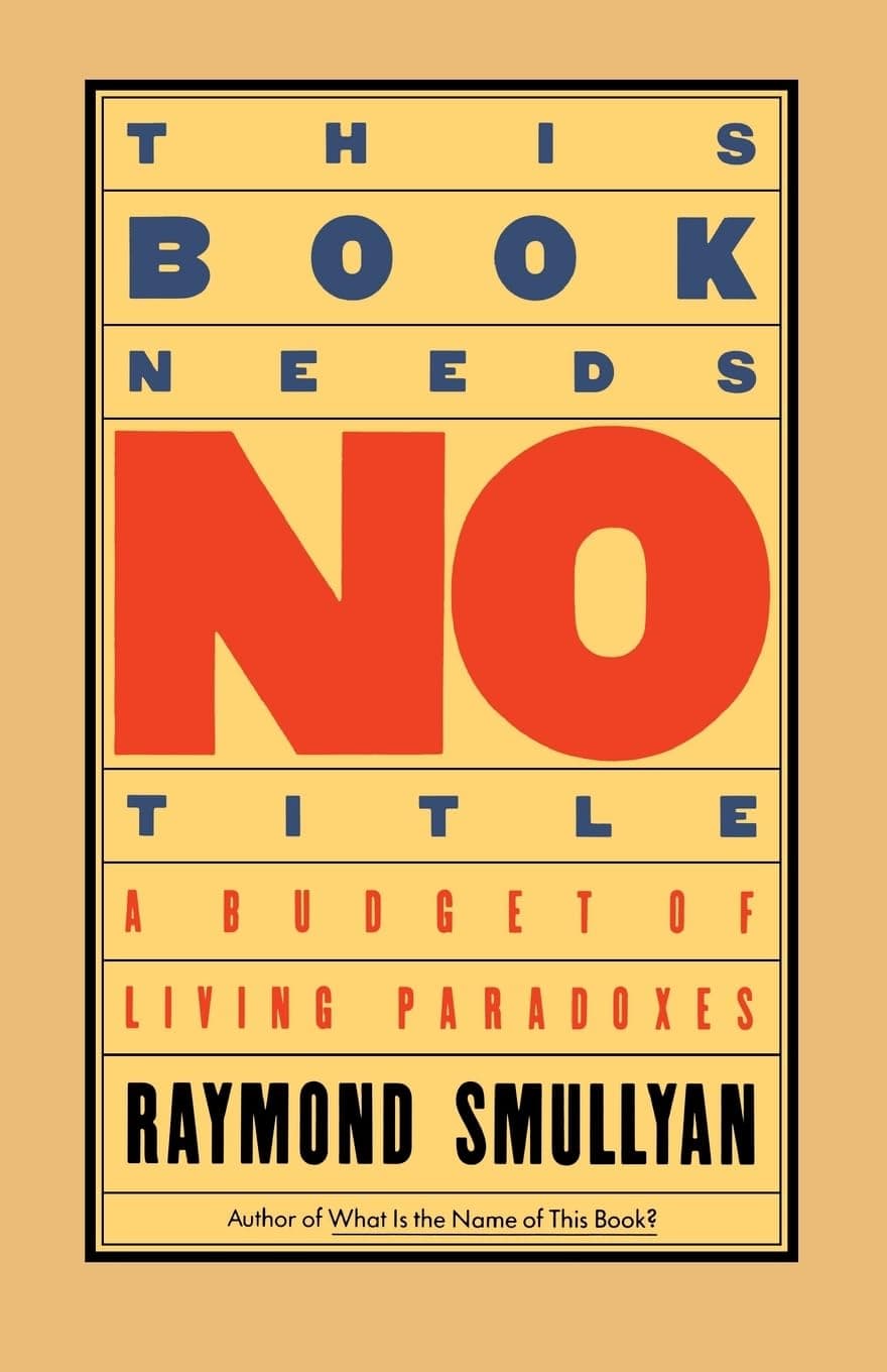 This Book Needs No Title: A Budget of Living Paradoxes (Touchstone Books (Paperback))