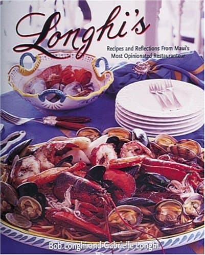 Longhi's: Recipes and Reflections from Maui's Most Opinionated Restaurateur Hardcover – March 1, 1998