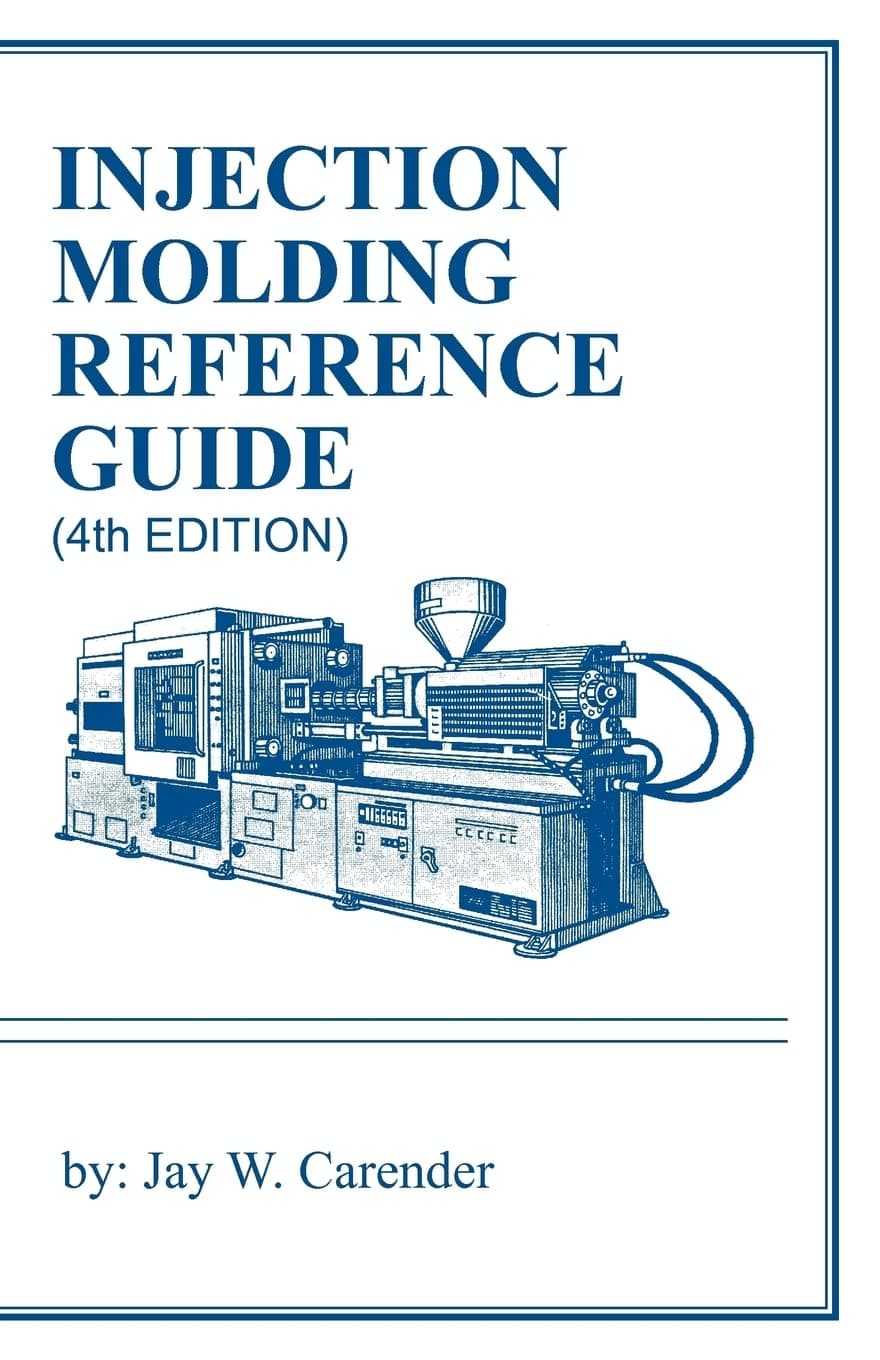Injection Molding Reference Guide (4th EDITION)