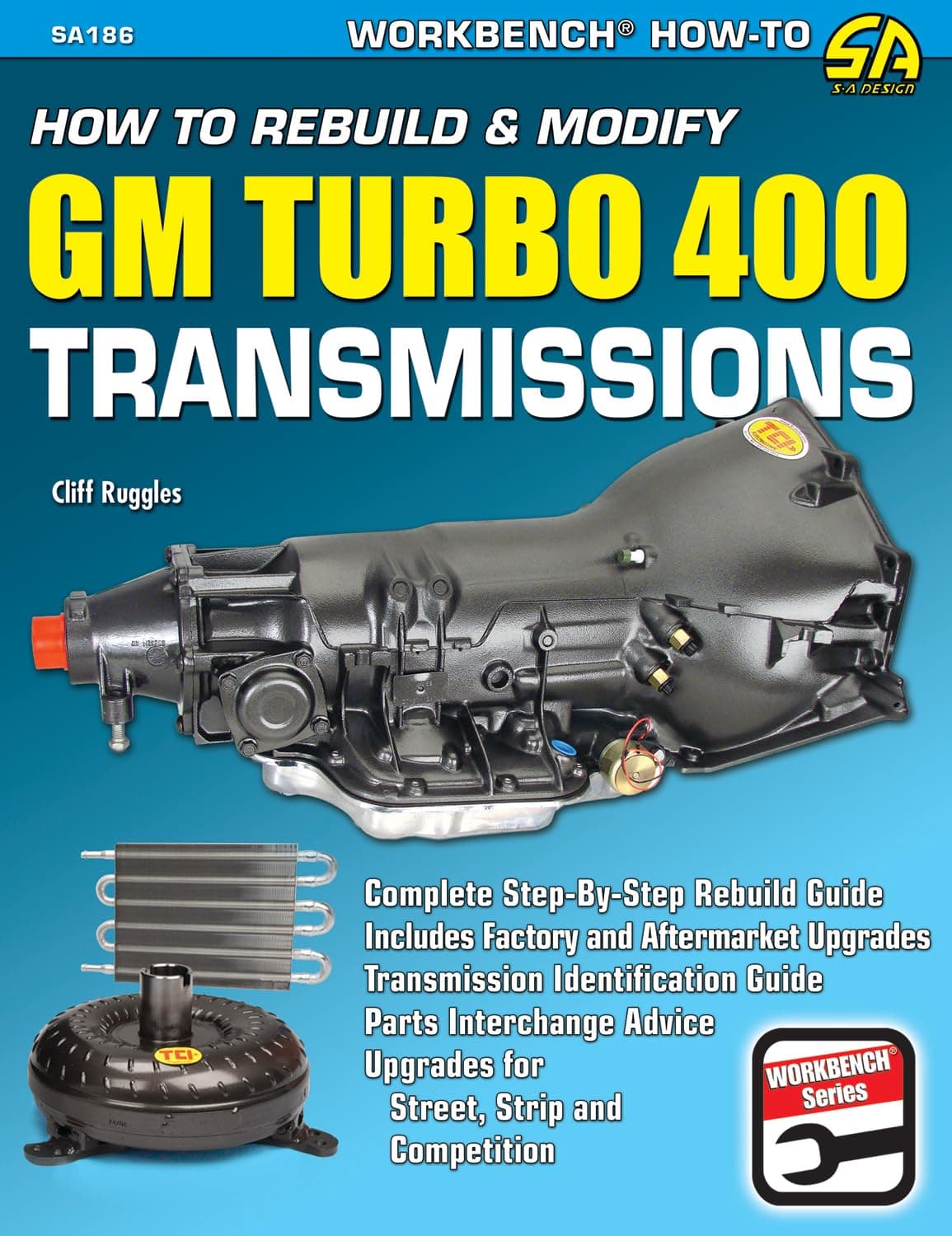 How to Rebuild & Modify GM Turbo 400 Transmissions: Complete Step-By-Step Rebuild Guide (S-A Design Workbench Series)