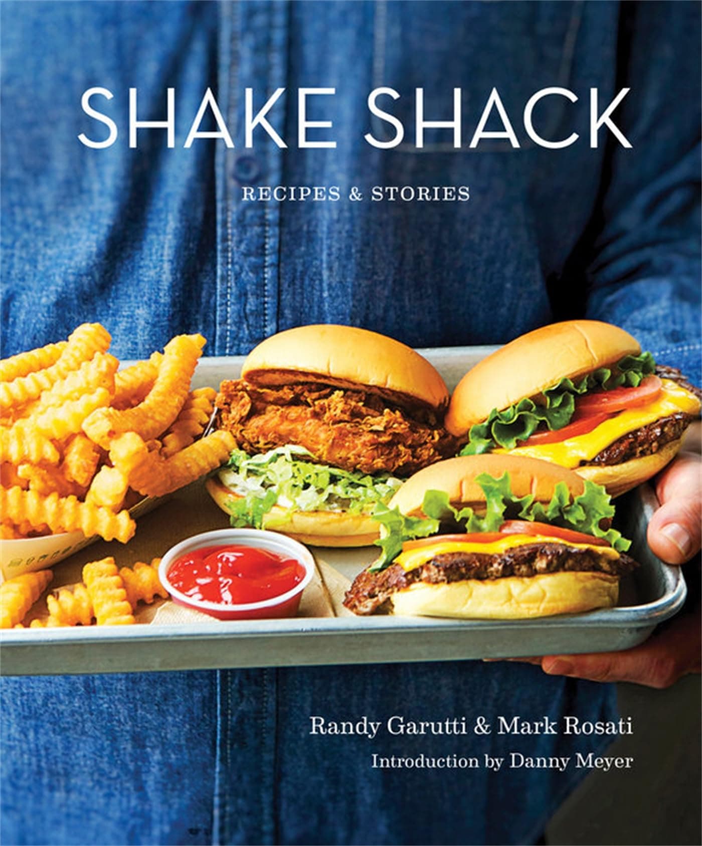 Shake Shack: Recipes and Stories Hardcover – 5 Oct. 2017