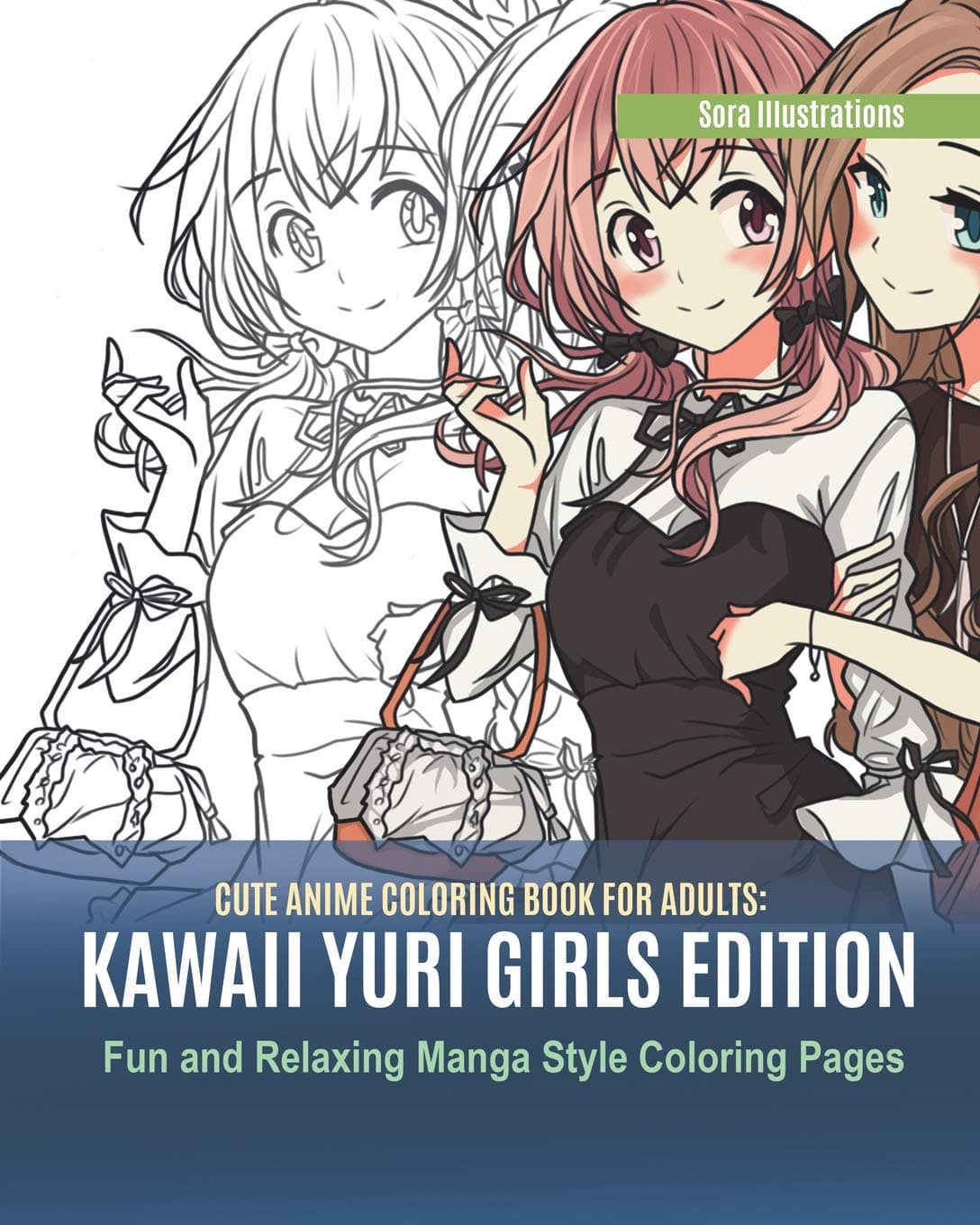 Cute Anime Coloring Book for Adults: Kawaii Yuri Girls Edition. Fun and Relaxing Manga Style Coloring Pages (Kawaii Coloring)