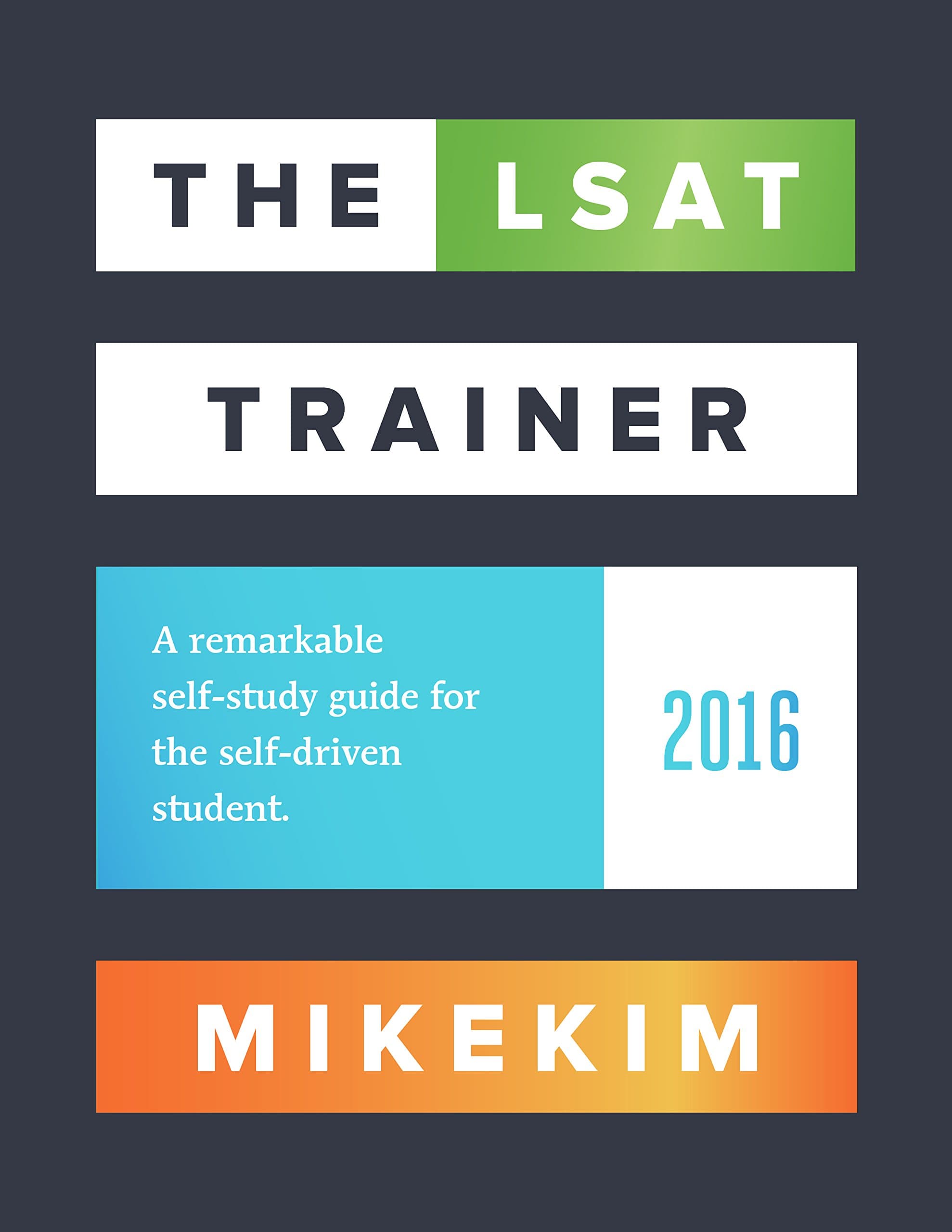 The LSAT Trainer: A Remarkable Self-Study System for the Self-Driven Student 2015th Edition