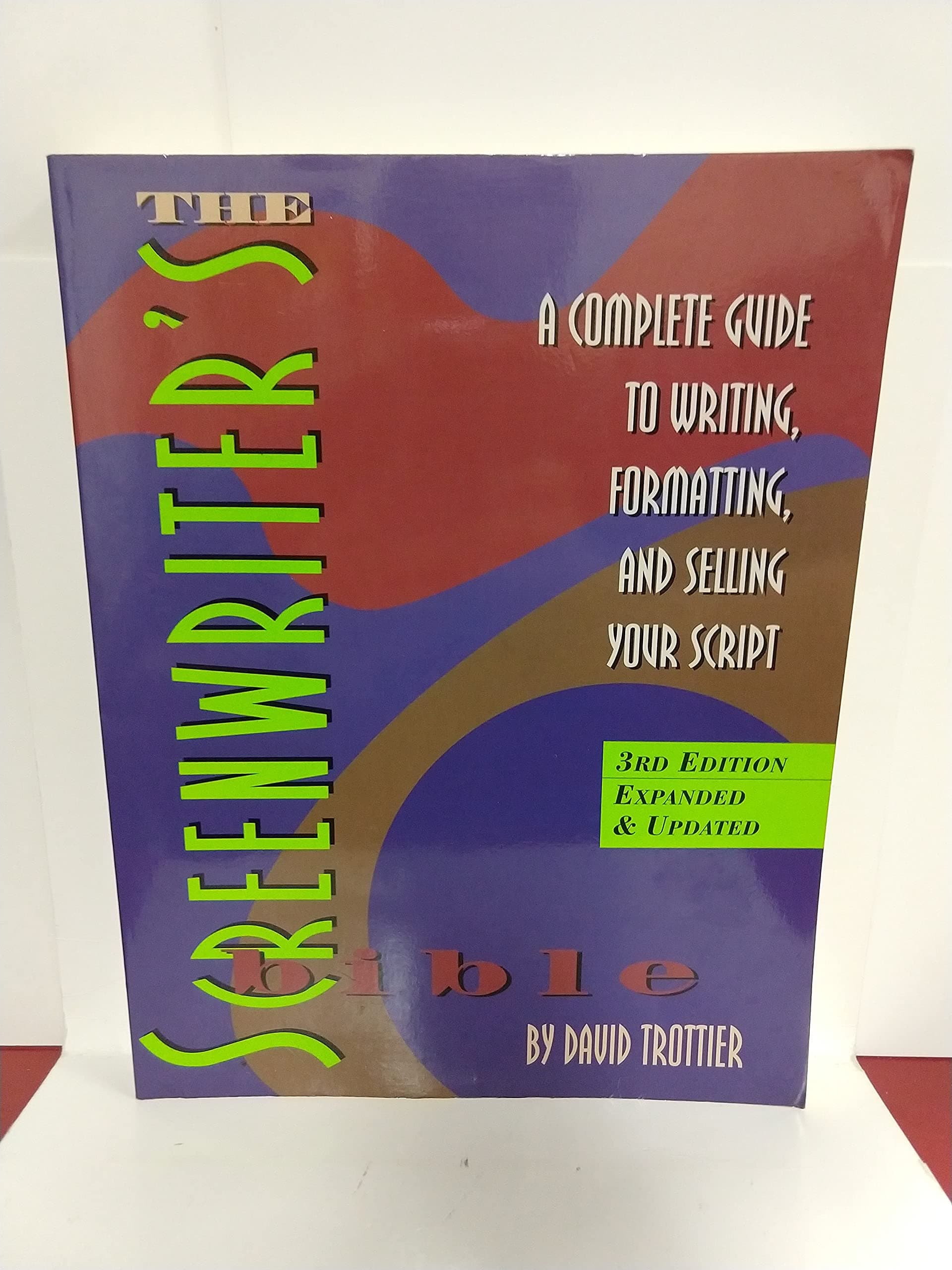 The Screenwriter's Bible: A Complete Guide to Writing, Formatting, and Selling Your Script