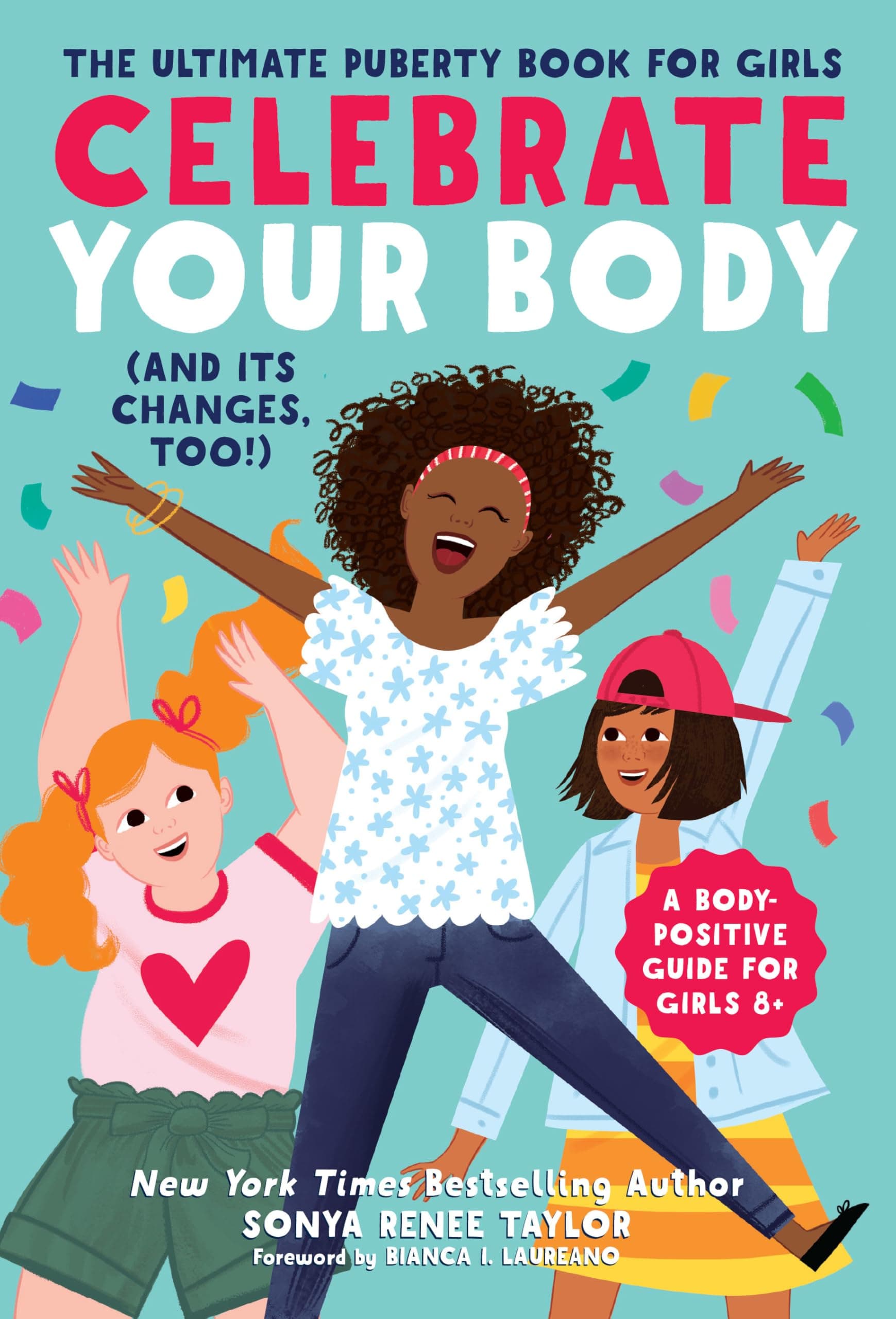 Rockridge Press Celebrate Your Body (And Its Changes, Too!): The Ultimate Puberty Book For Girls