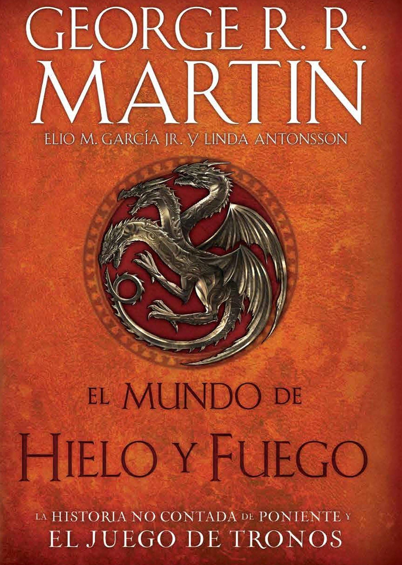 El mundo de hielo y fuego/ The World of Ice & Fire: La Historia No Contada De Poniente Y El Juego De Tronos