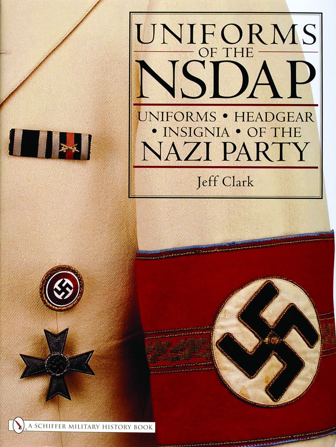 Uniforms of the NSDAP: Uniforms - Headgear - Insignia of the Nazi Party Hardcover – December 7, 2006