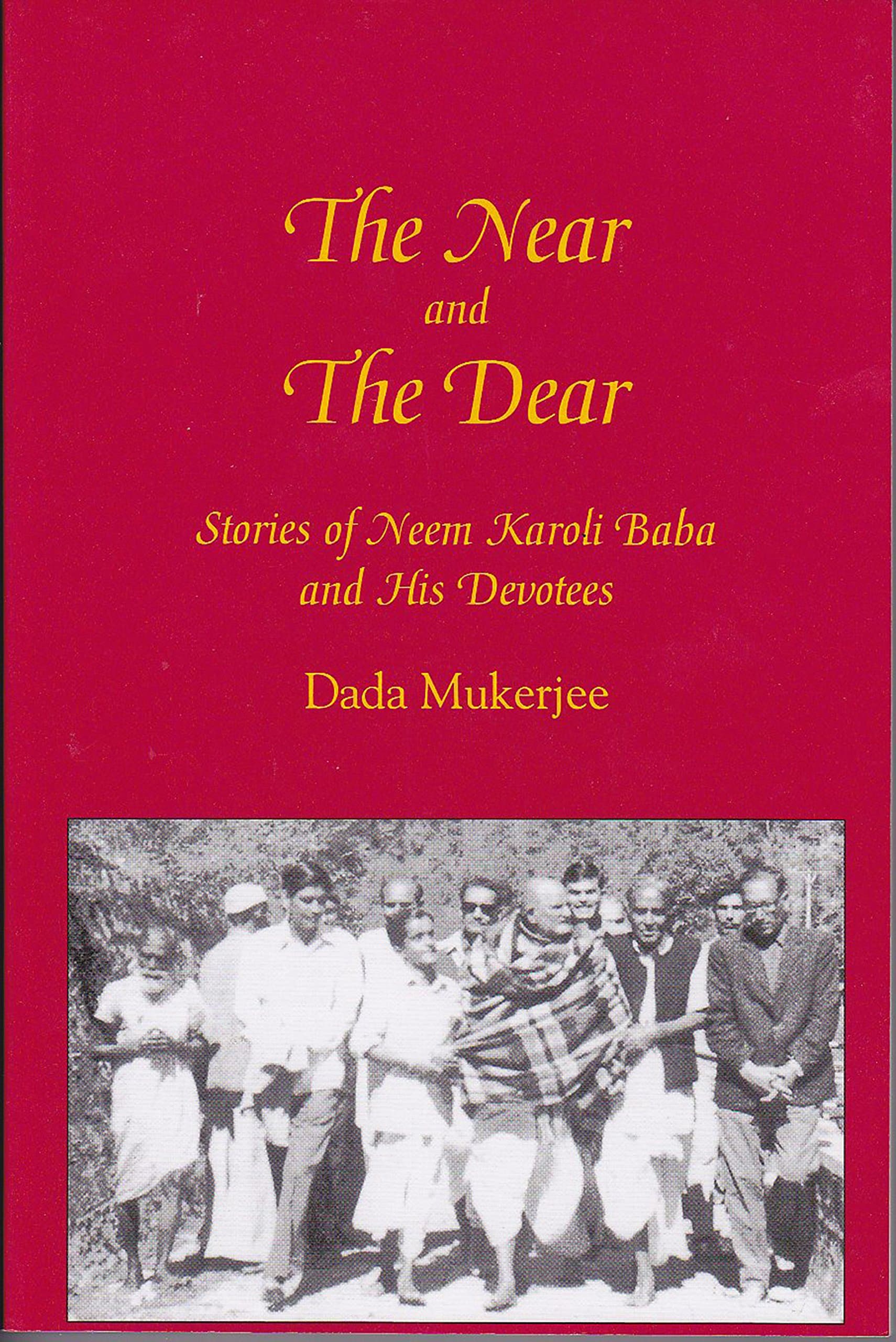 The Near and the Dear: Stories of Neem Karoli Baba and His Devotees Kindle Edition
