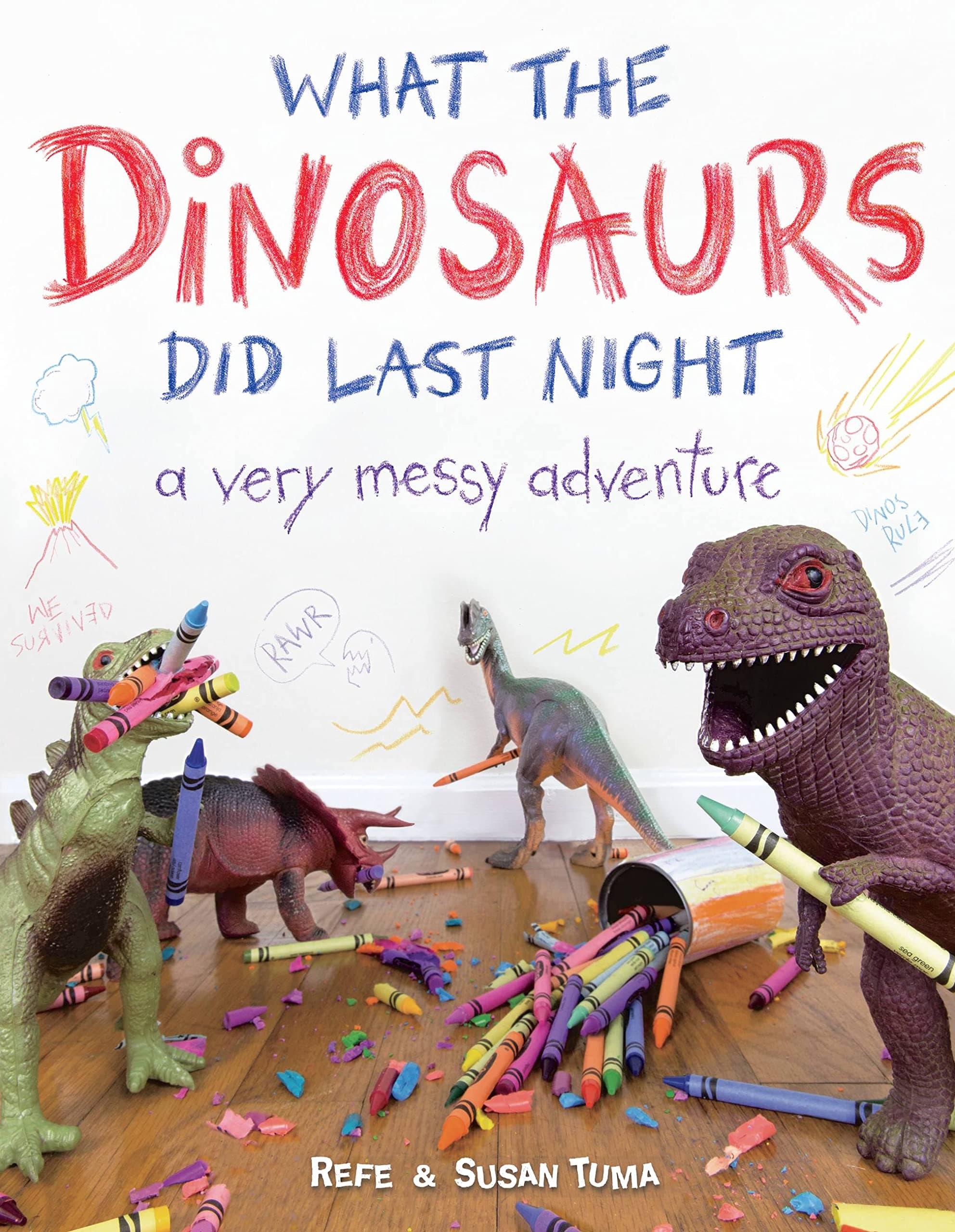 What the Dinosaurs Did Last Night: A Very Messy Adventure (What the Dinosaurs Did, 1)