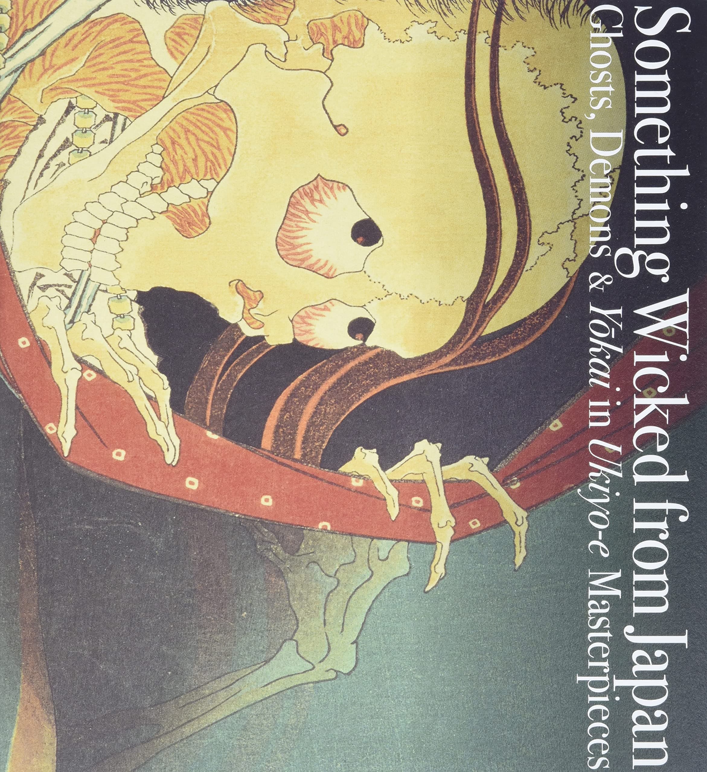 Something Wicked from Japan: Ghosts, Demons & Yokai in Ukiyo-e Masterpieces (PIE Ukiyo-e Series)