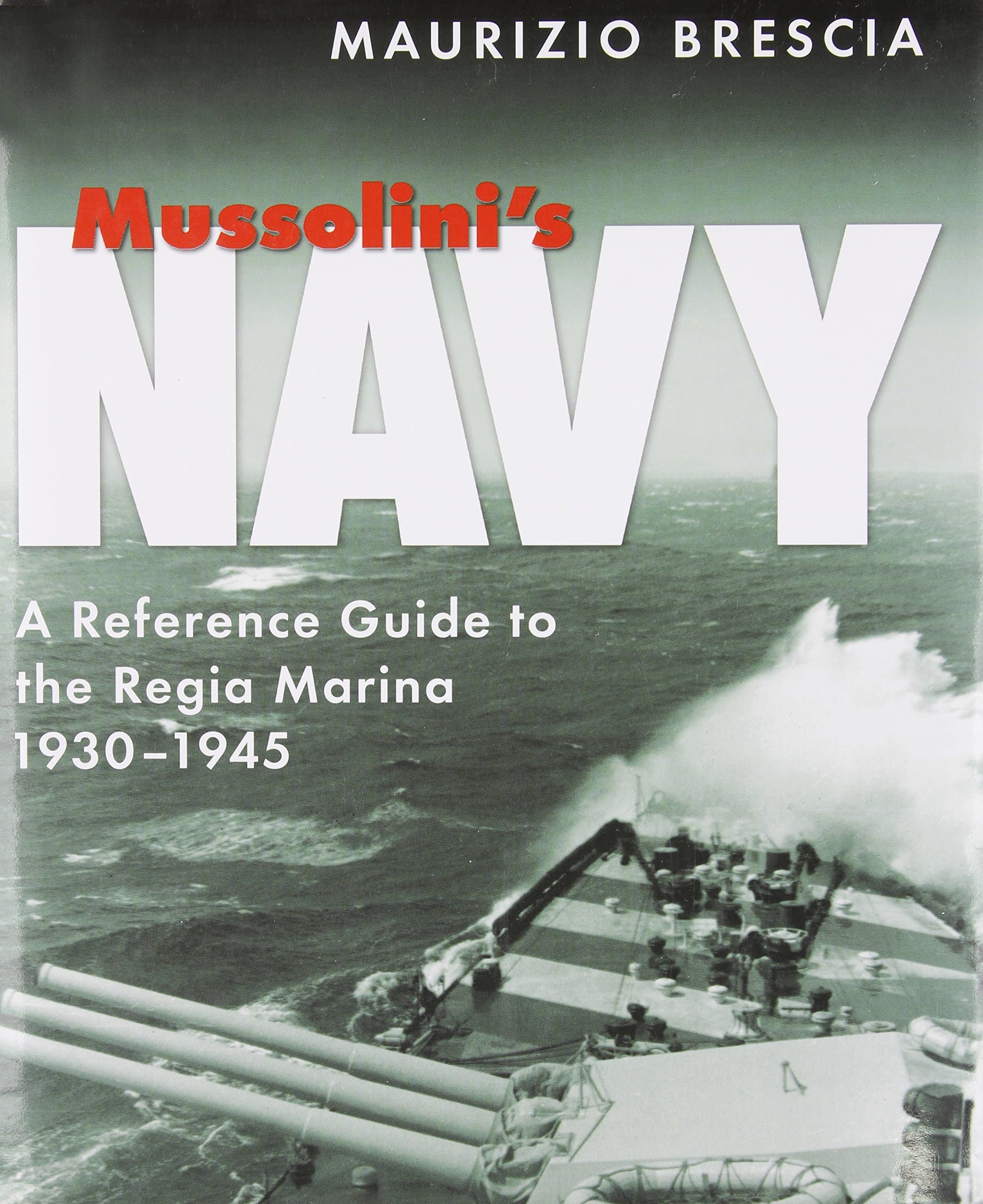 Mussolini's Navy: A Reference Guide to the Regia Marina, 1930-1945 Hardcover – October 15, 2012