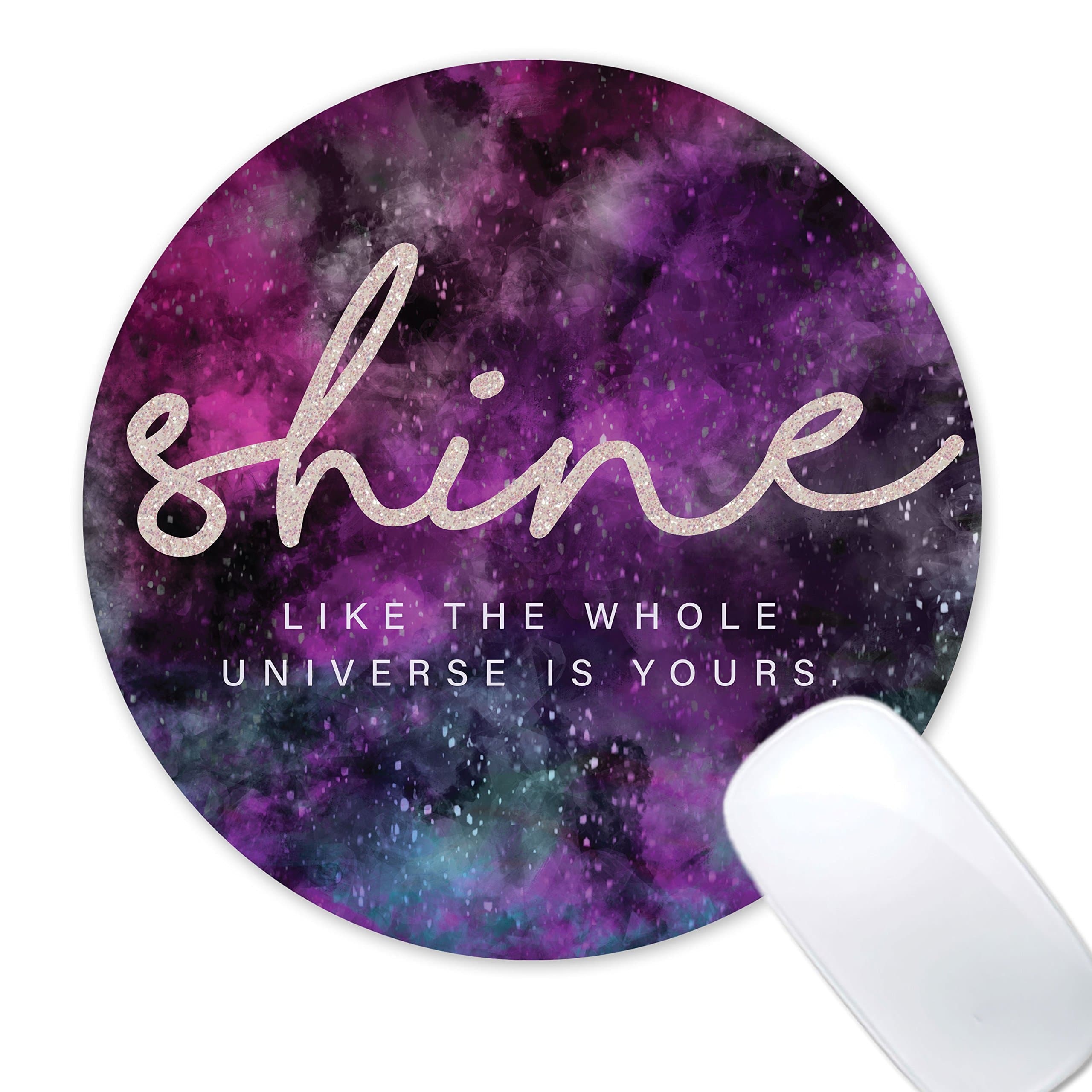 Shine Like the Whole Universe is Yours 8" Soft Touch Mouse Pad