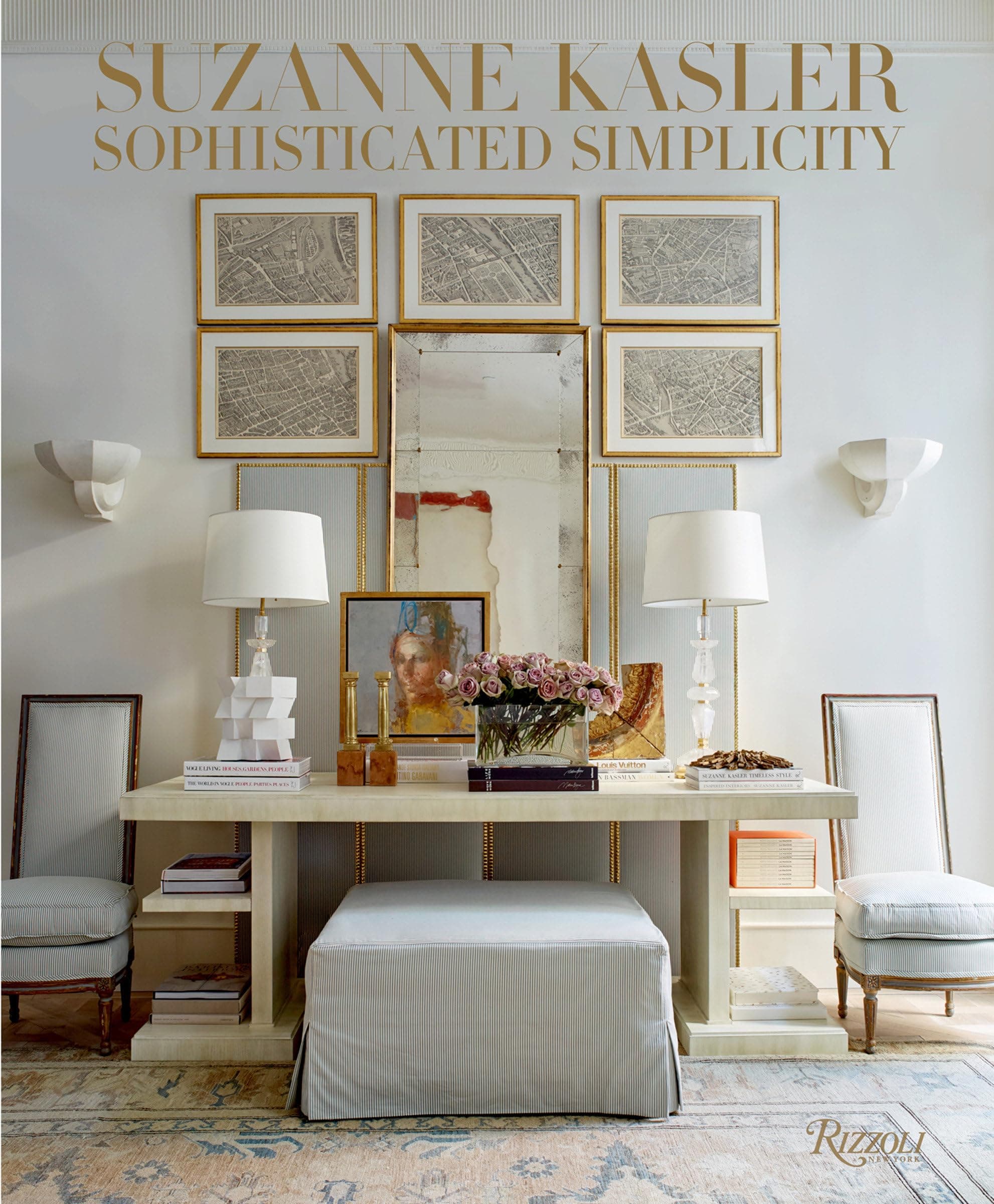 Suzanne Kasler: Sophisticated Simplicity Hardcover – Illustrated, September 11, 2018