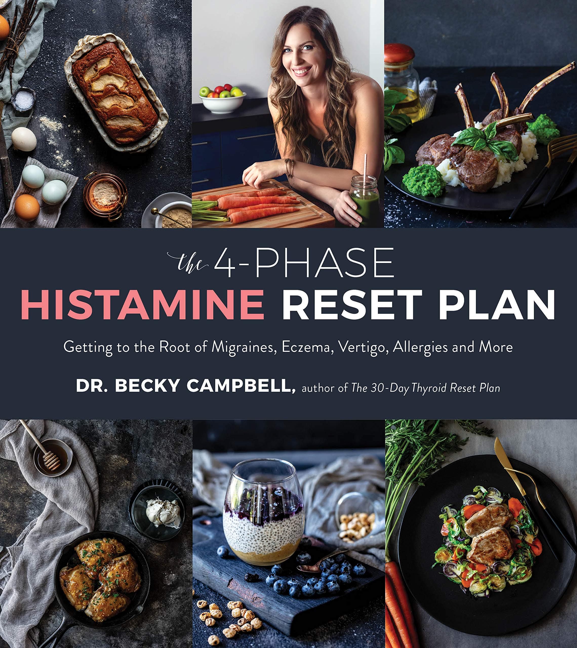 The 4-Phase Histamine Reset Plan: Getting to the Root of Migraines, Eczema, Vertigo, Allergies and More